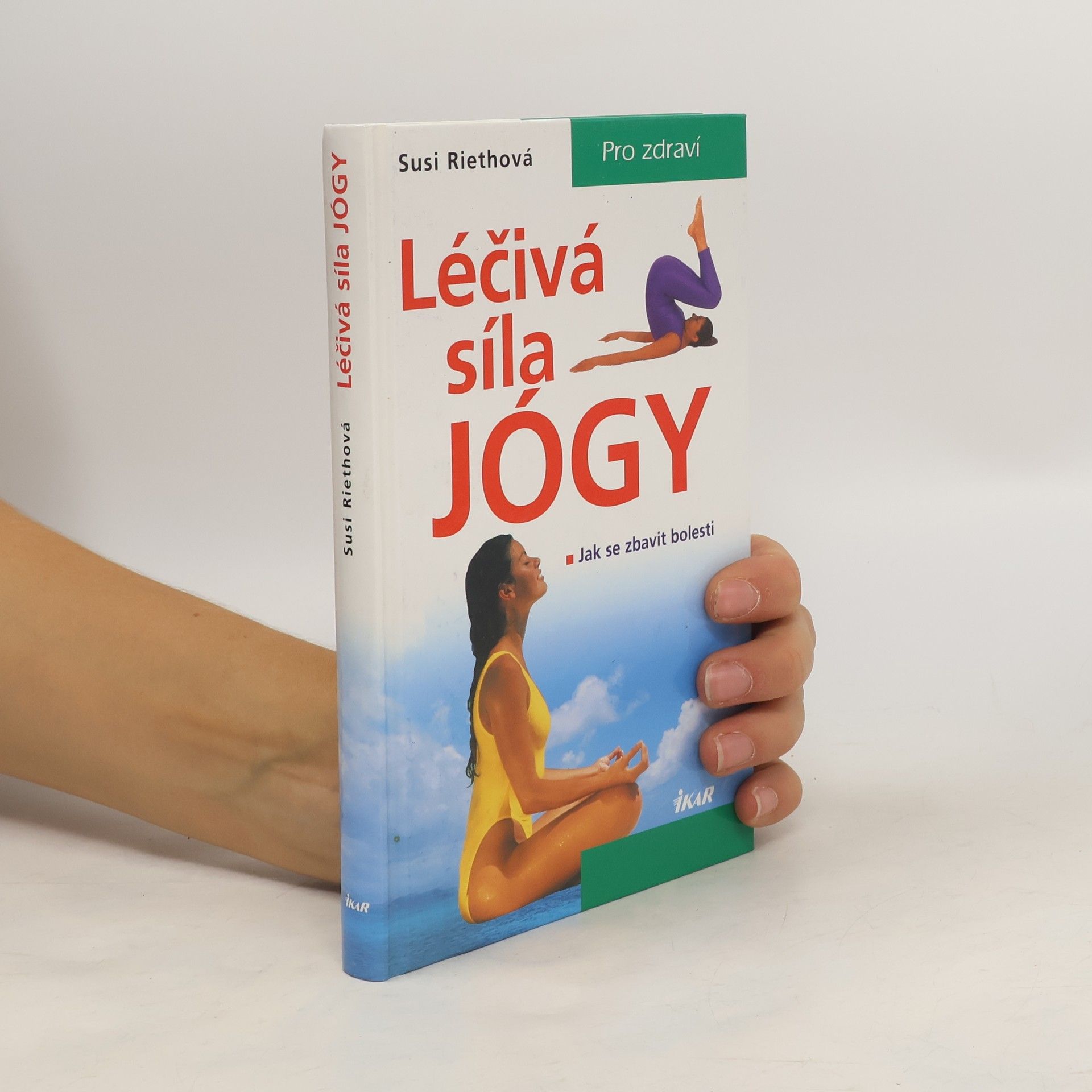 Susi Rieth Léčivá síla jógy : jak se zbavit bolesti