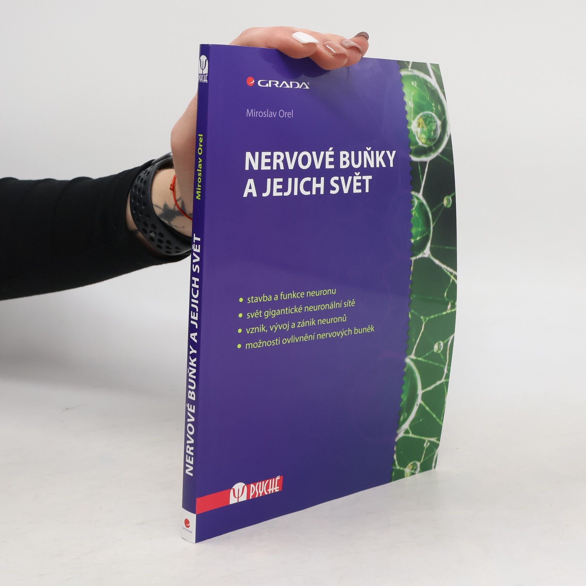 Miroslav Orel Nervové buňky a jejich svět. Stavba a funkce neuronu, svět gigantické neuronální sítě, vznik, vývoj a zánik neuronů, možnosti ovlivnění nervových buněk