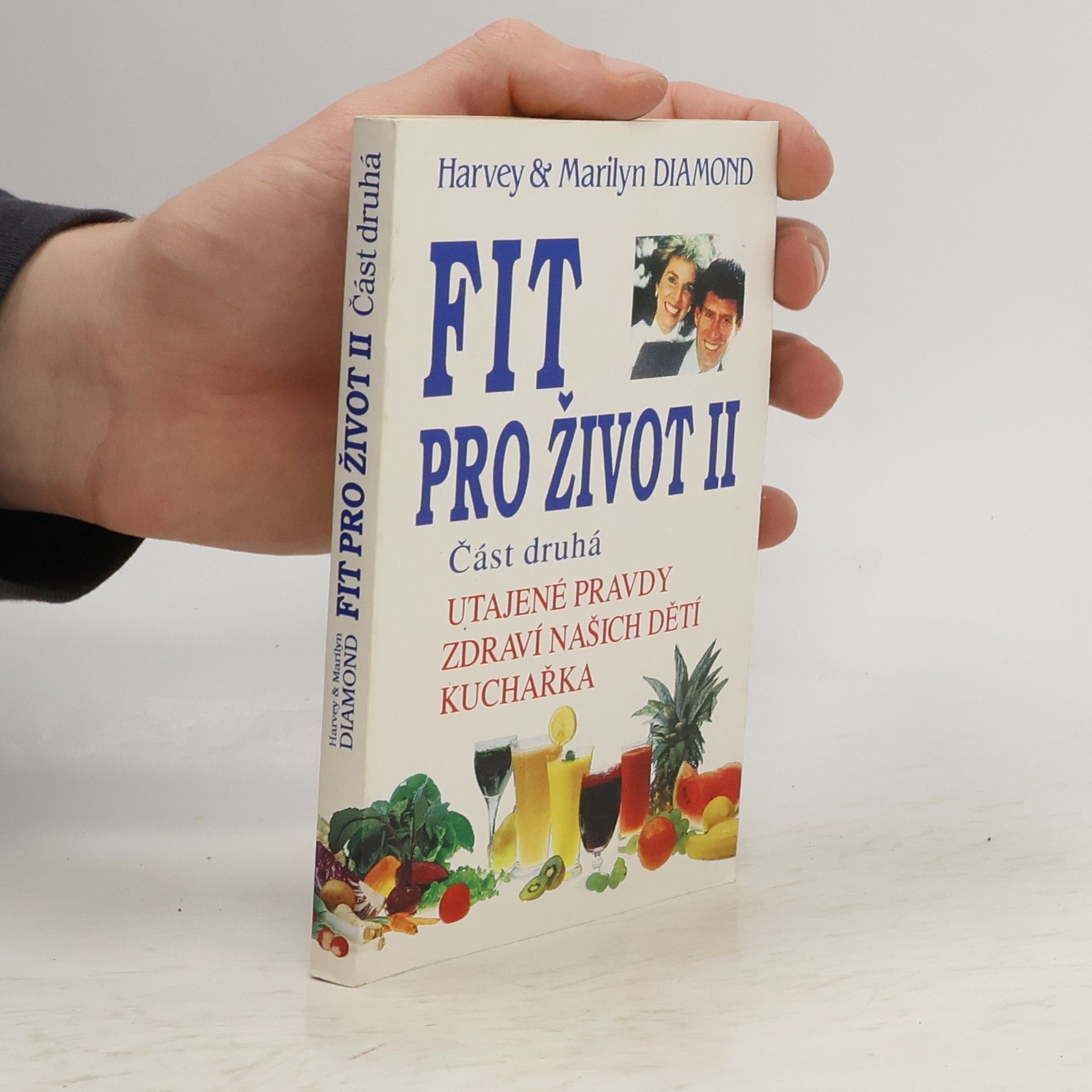 Fit pro život II. Část 2. Utajené pravdy, zdraví našich dětí, kuchařka