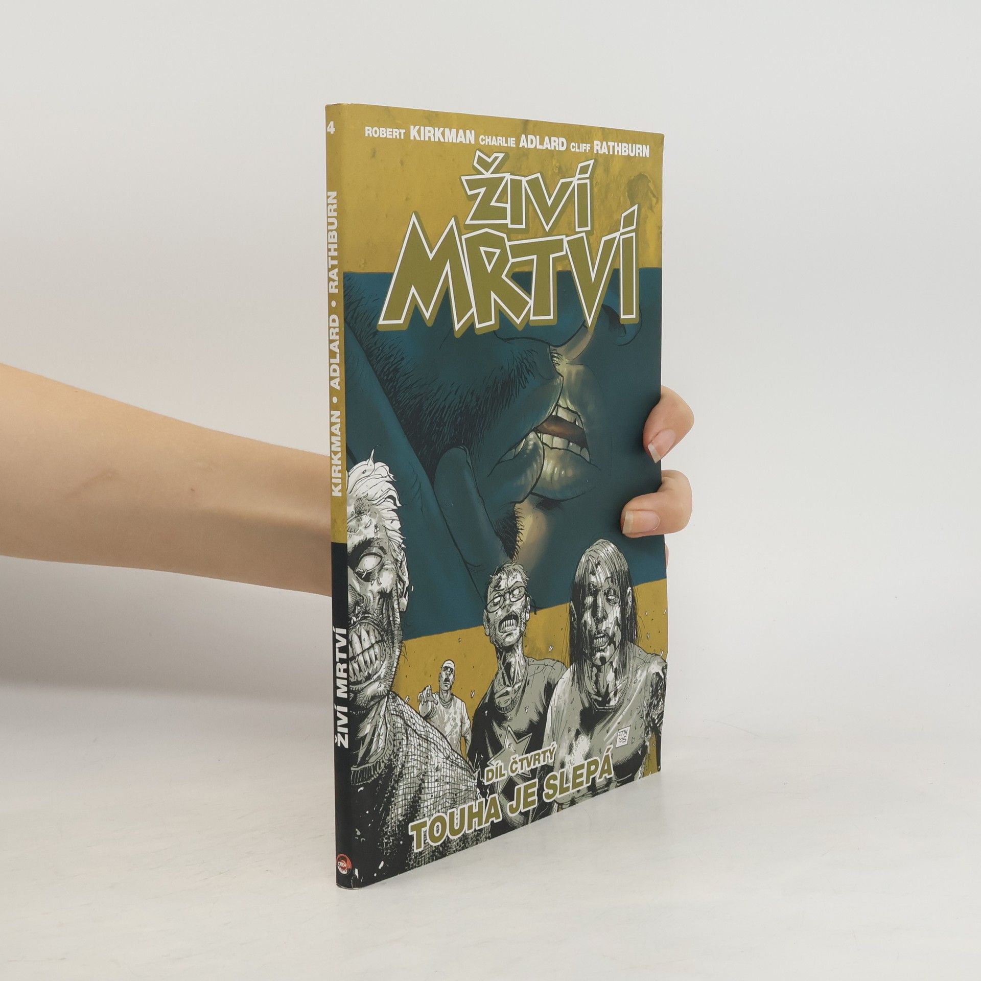 Robert Kirkman Živí mrtví. Díl 4. Touha je slepá