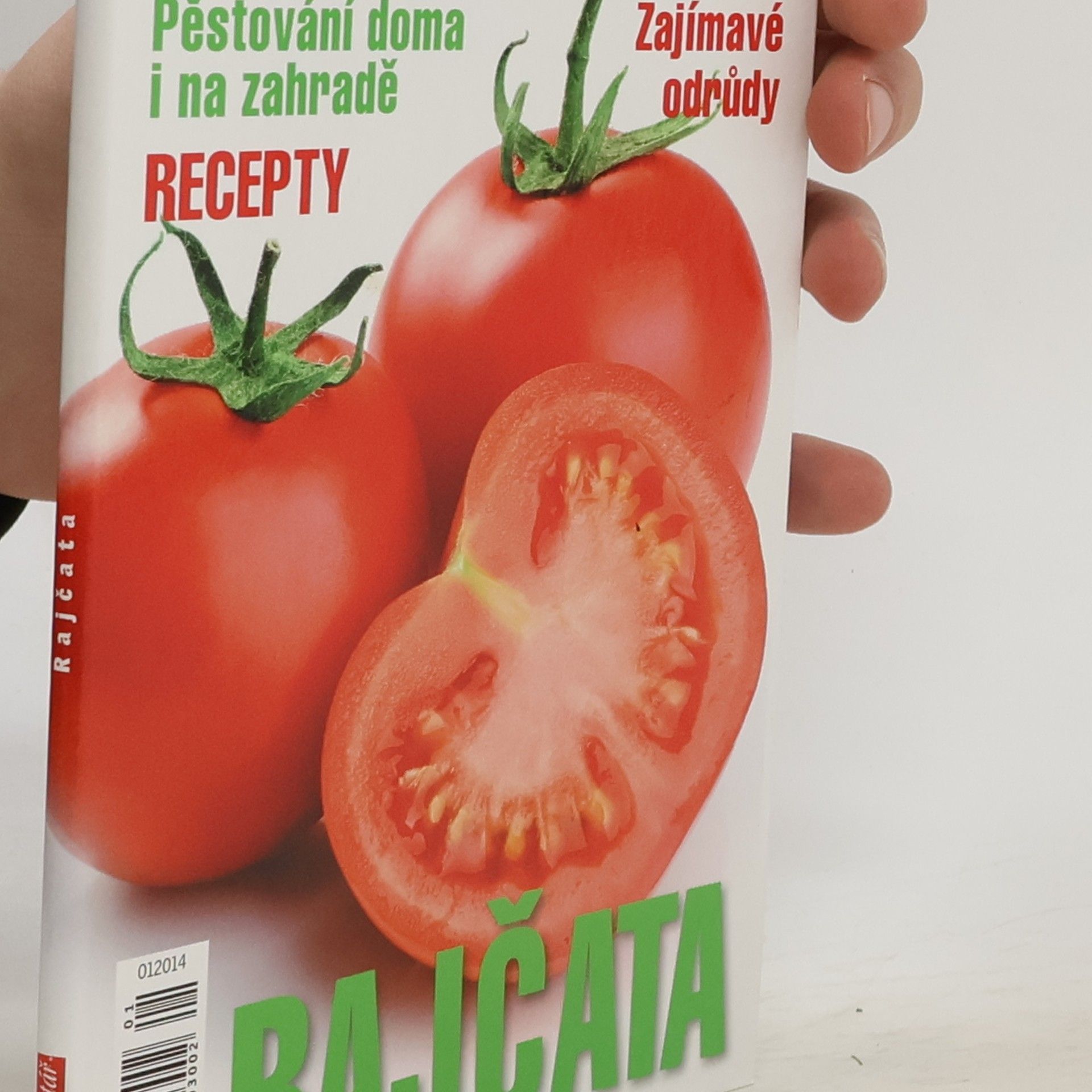 Petr Prokop Rajčata : pěstování doma i na zahradě : zajímavé odrůdy : recepty