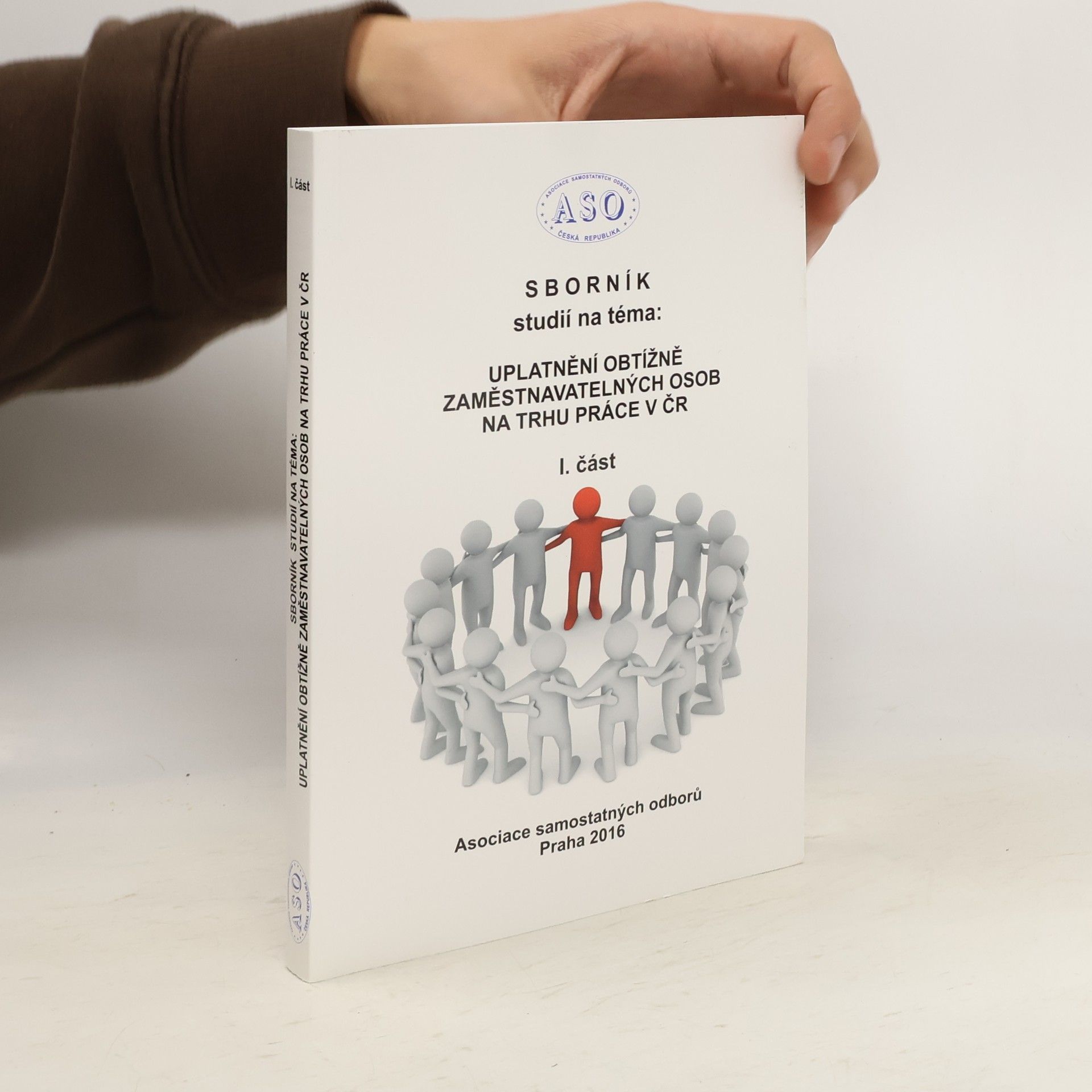 Kolektiv autorů Sborník studií na téma: Uplatnění obtížně zaměstnavatelných osob na trhu práce v ČR. 1. část