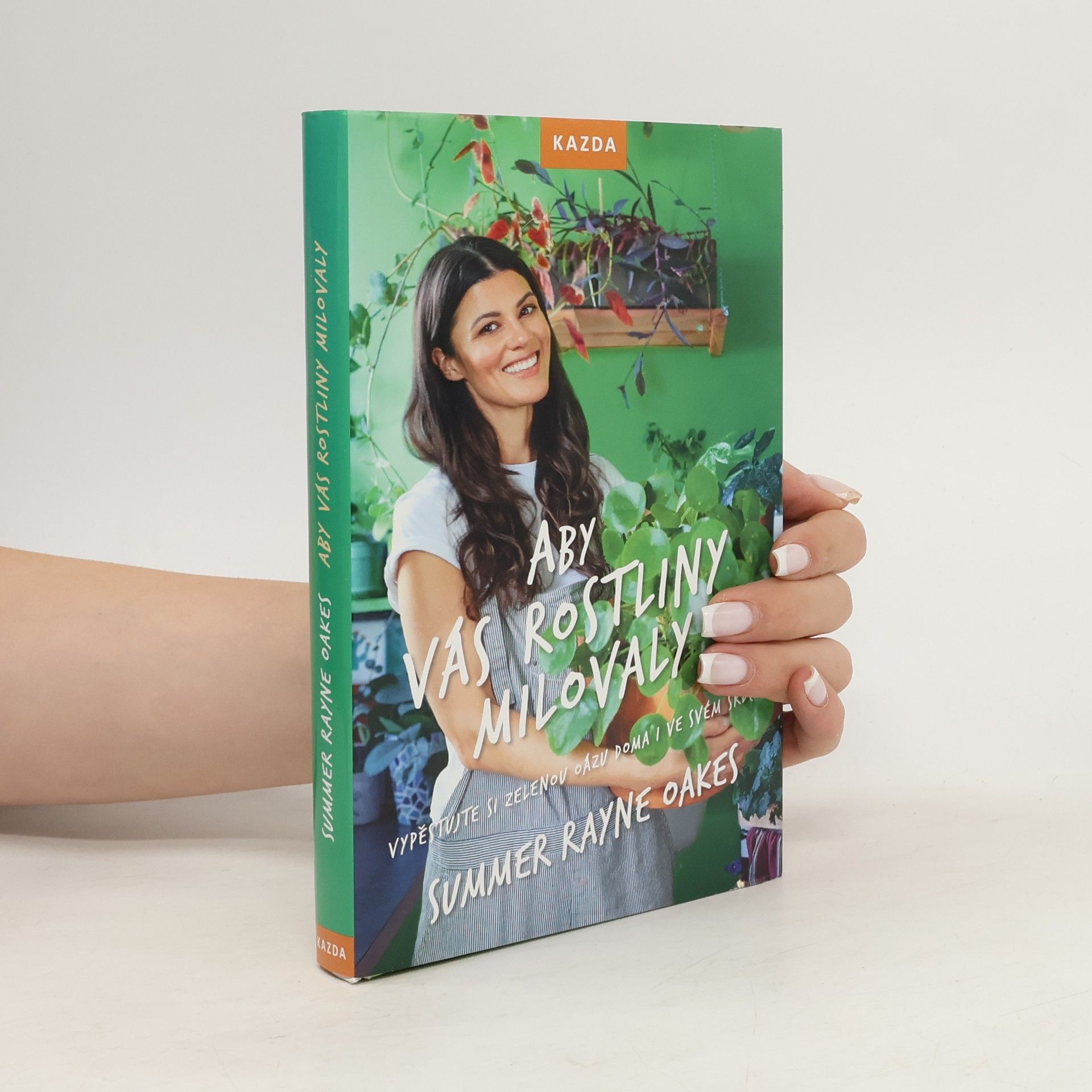 Aby vás rostliny milovaly : vypěstujte si zelenou oázu doma i ve svém srdci