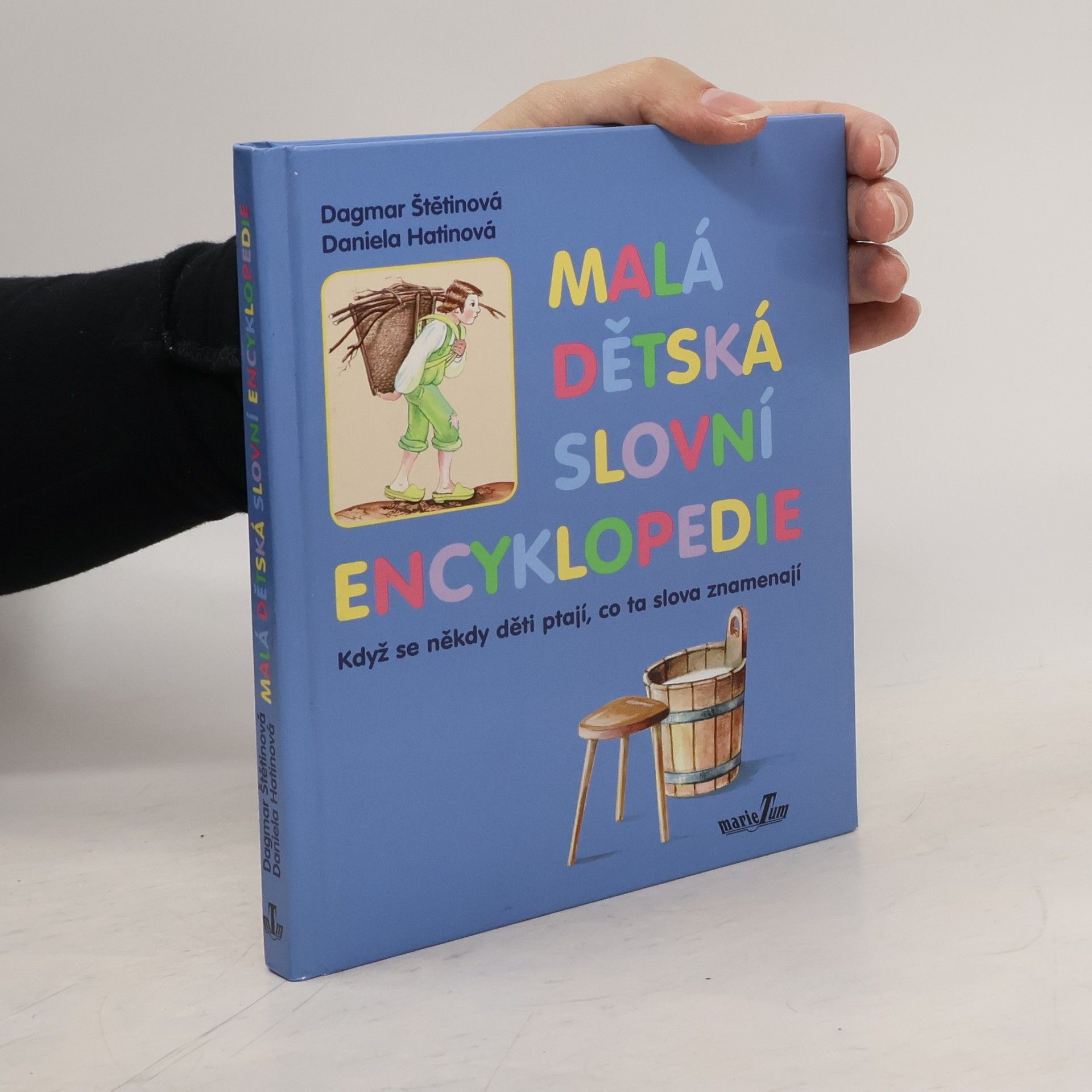 Dagmar Štětinová Malá dětská slovní encyklopedie: Když se někdy děti ptají, co ta slova znamenají