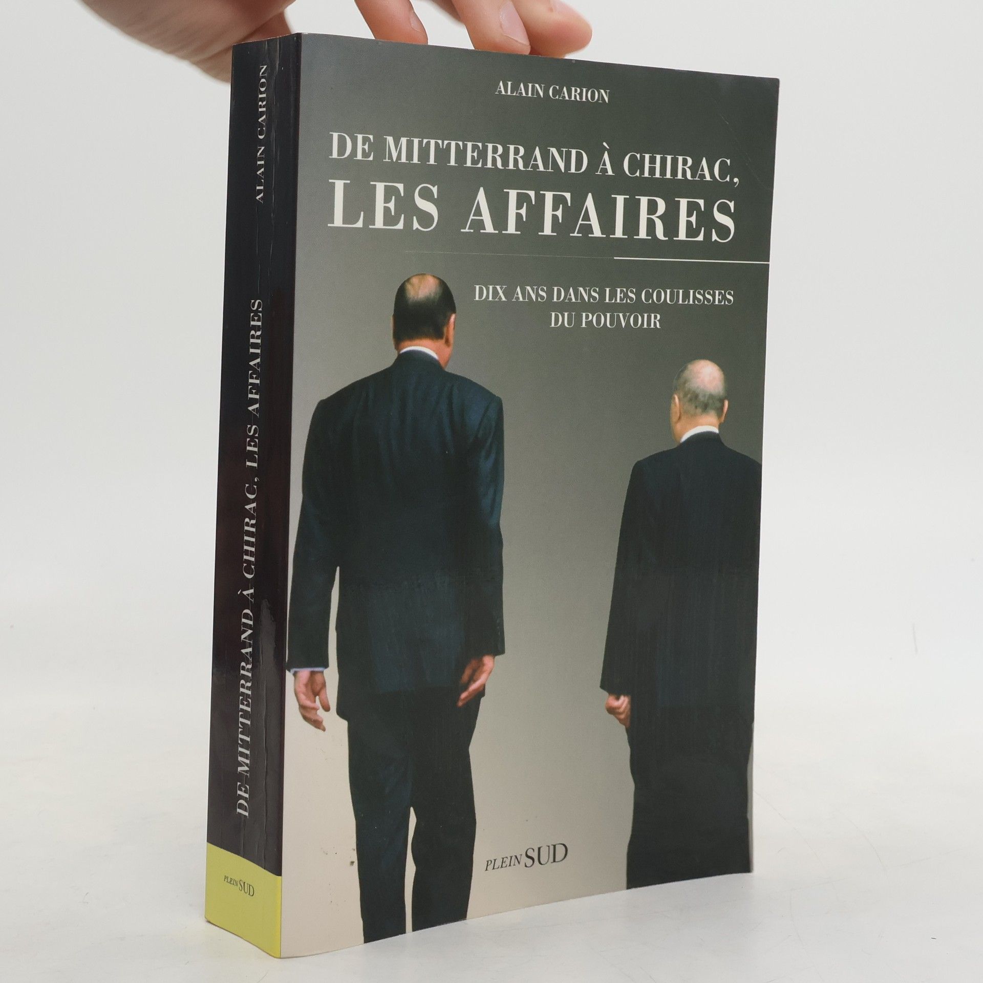 Alain Carion De Mitterrand à Chirac, les affaires