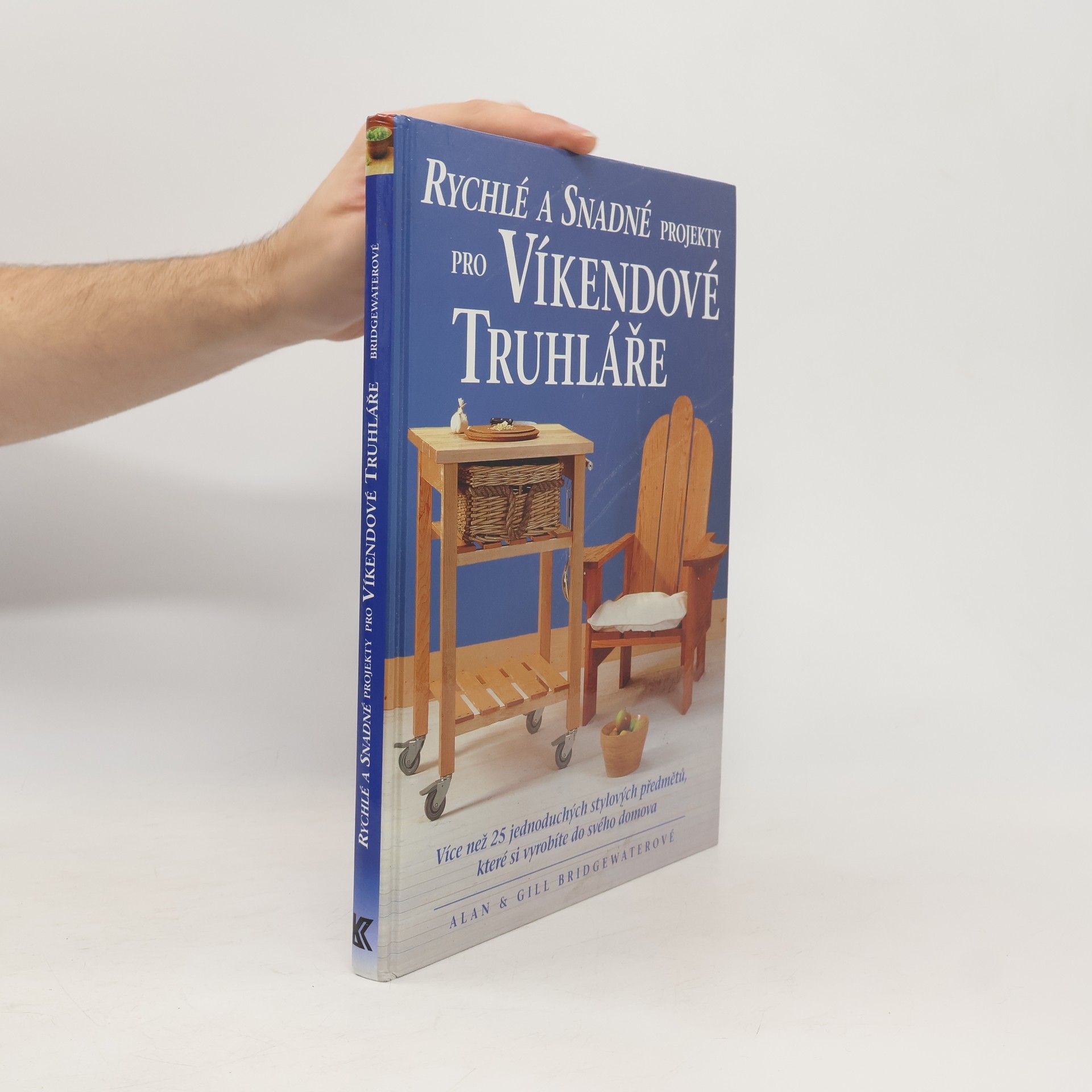 Alan Bridgewater Rychlé a snadné projekty pro víkendové truhláře
