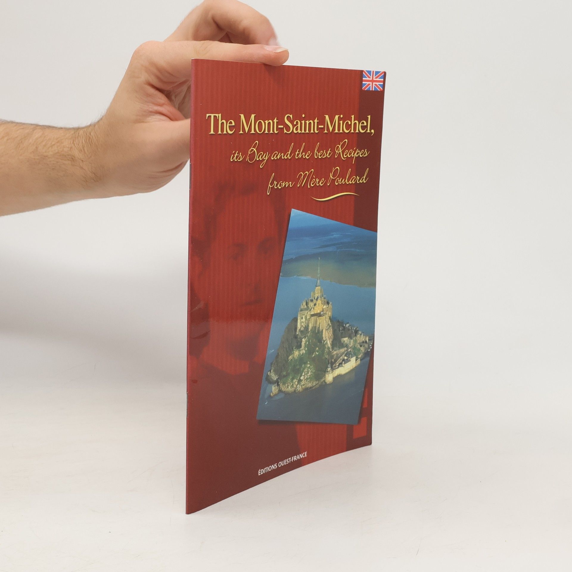 Collectif d'auteurs The Mont-Saint-Michel, its Bay and the best Recipes from Mère Poulard