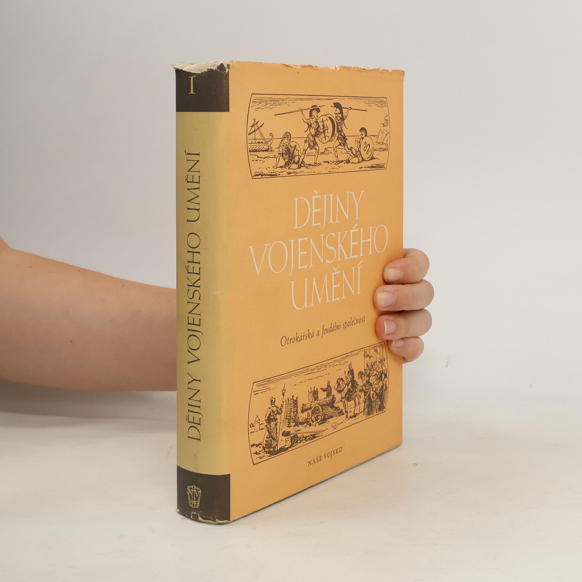 Collectif d'auteurs Dějiny vojenského umění I. Vojenské uměná otrokářské a feudální společnosti