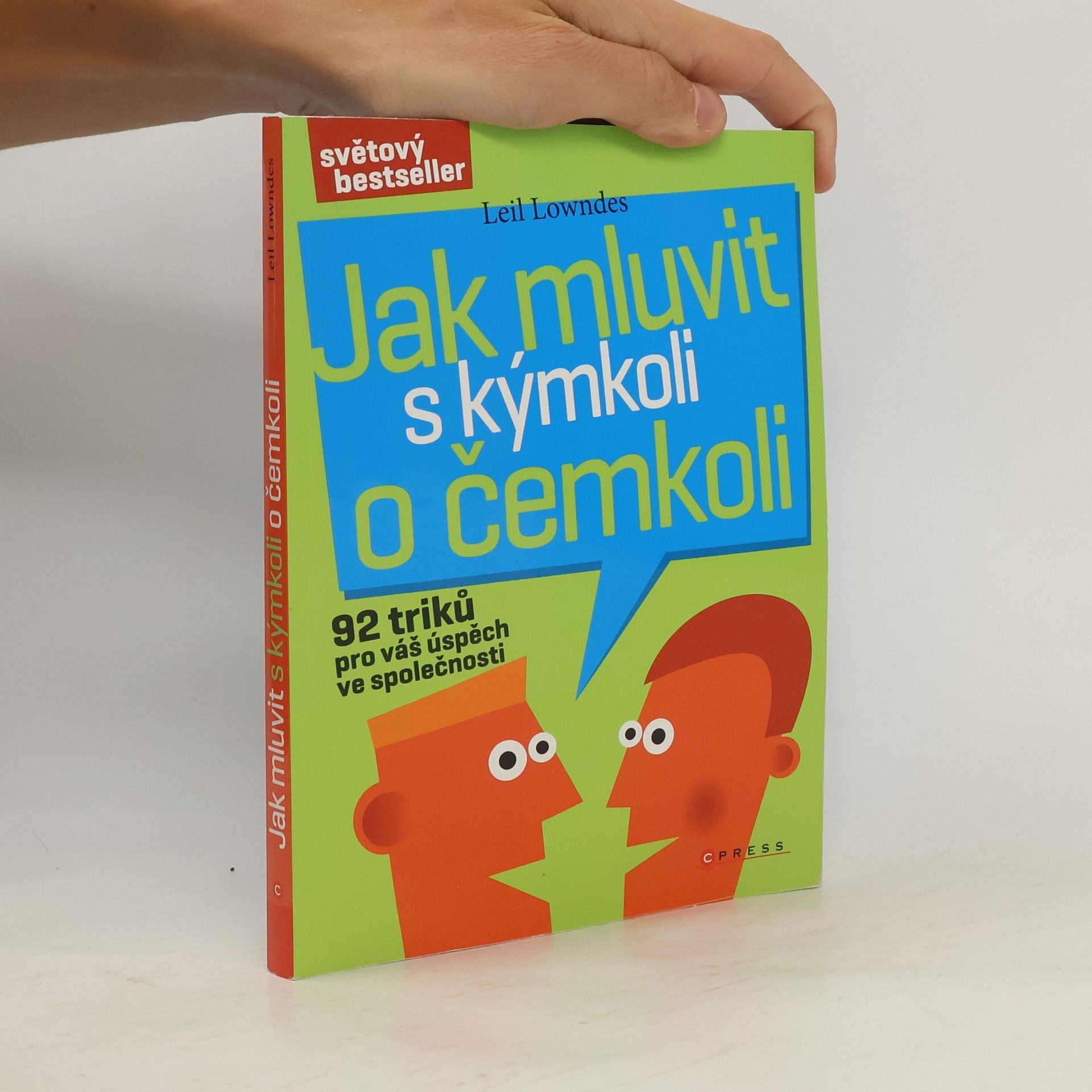 Leil Lowndes Jak mluvit s kýmkoli o čemkoli : 92 triků pro úspěch ve společnosti