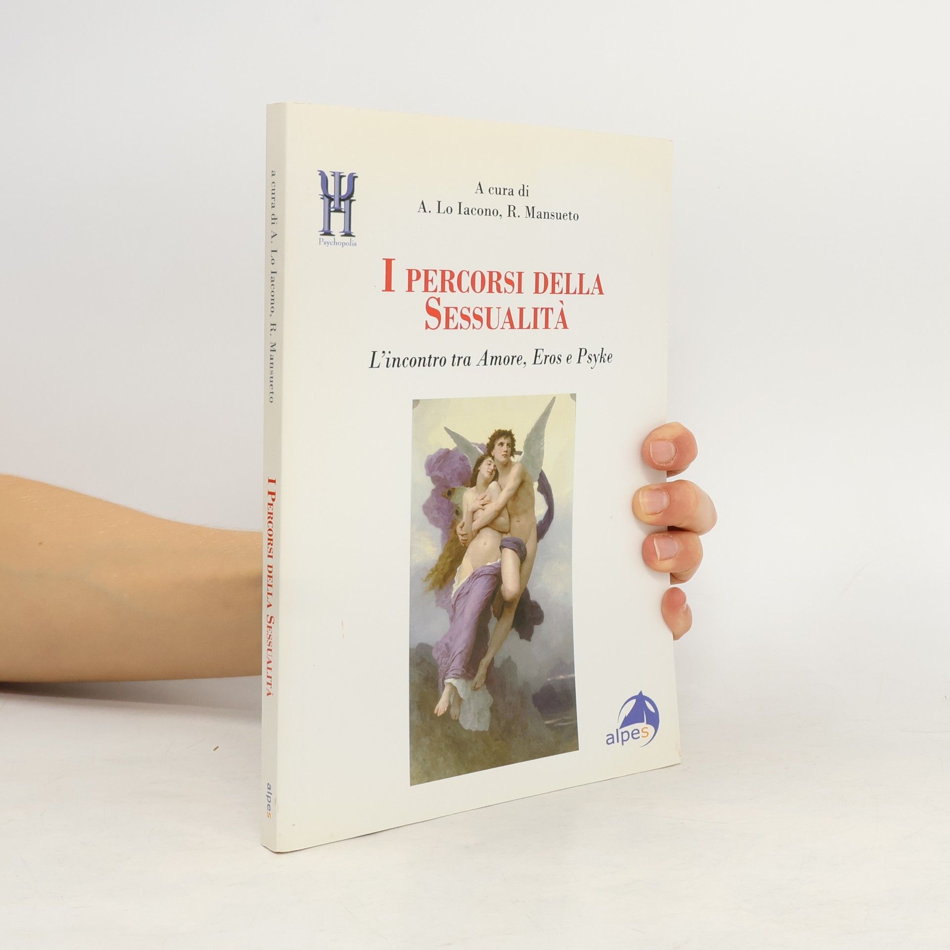 Antonio Lo Iacono I percorsi della sessualità. L'incontro tra Amore, Eros e Psyke