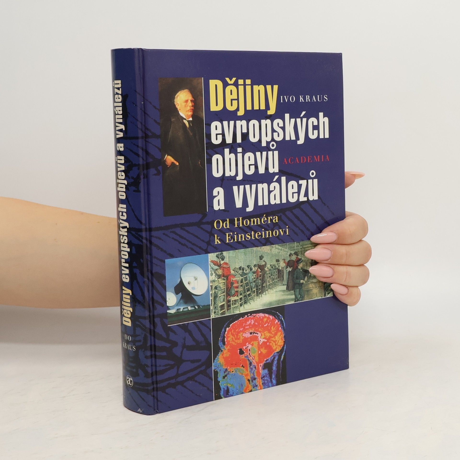 Ivo Kraus Dějiny evropských objevů a vynálezů : od Homéra k Einsteinovi