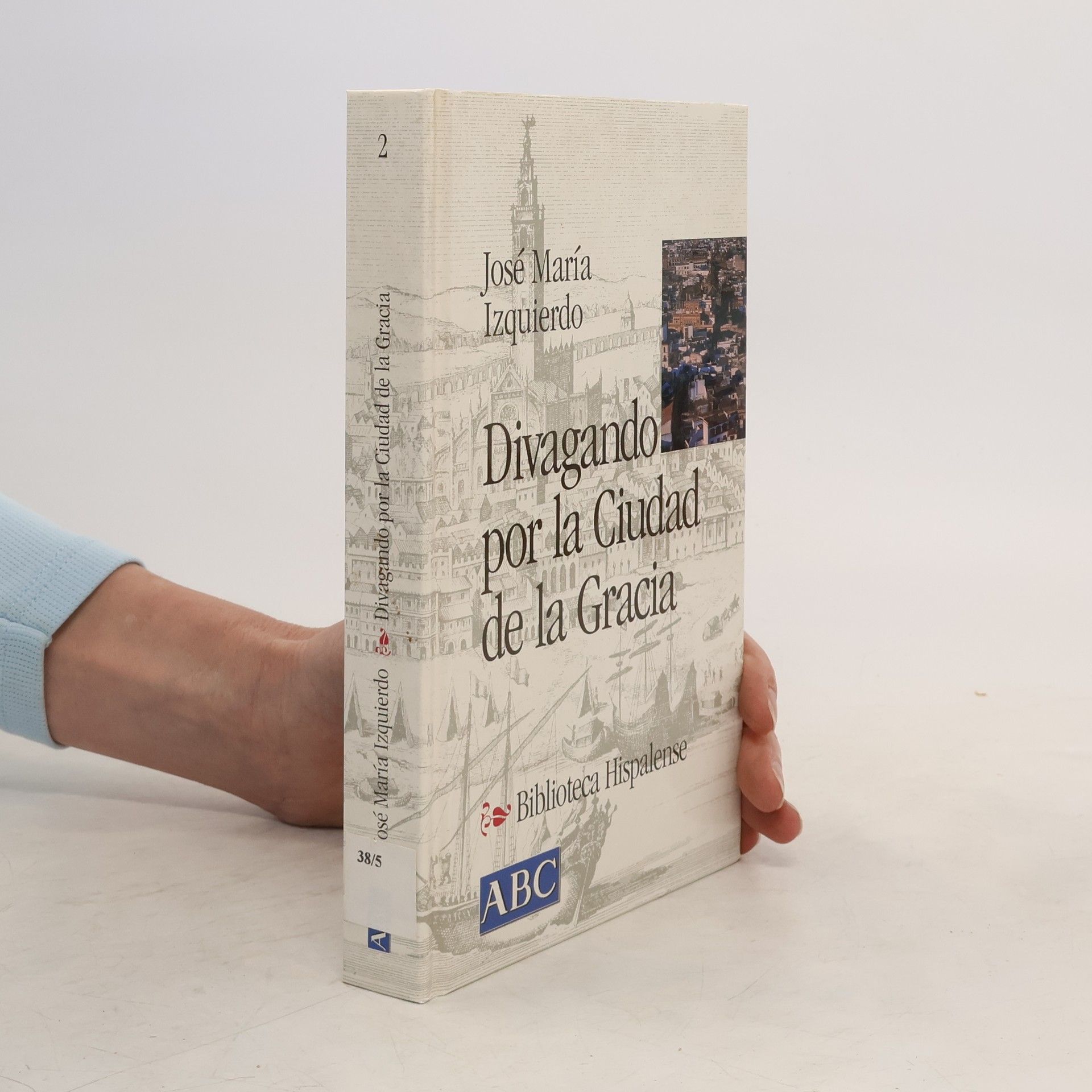 José María Izquierdo Rodríguez Divagando por la ciudad de la gracia