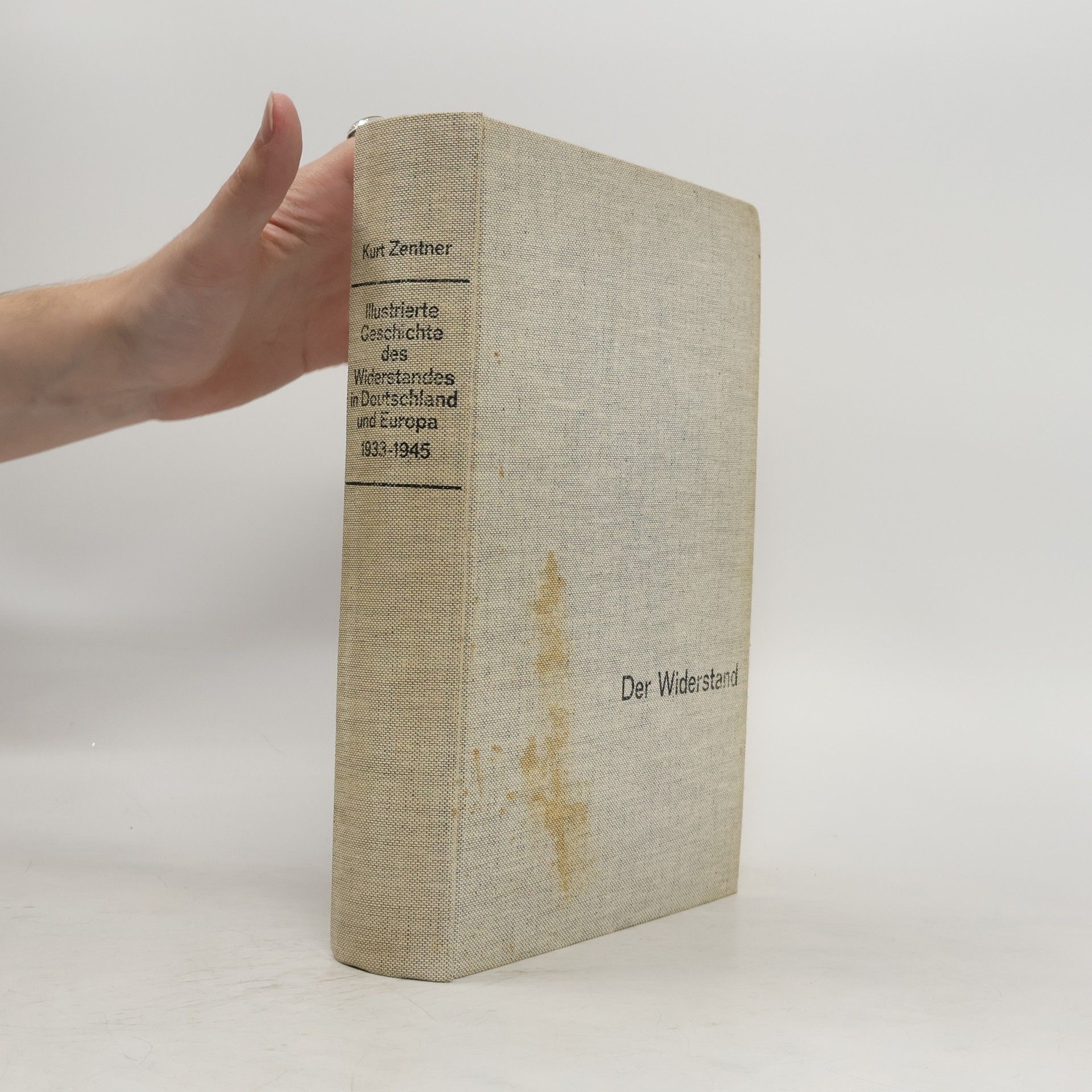 Autorenkollektiv Illustrierte Geschichte des Widerstandes in Deutschland und Europa 1933-1945: Der Widerstand