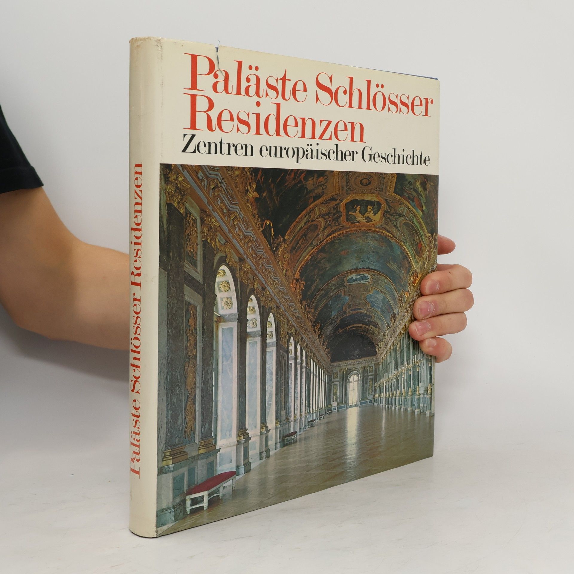 Autorenkollektiv Paläste Schlösser Residenzen. Zentren europäischer Geschichte