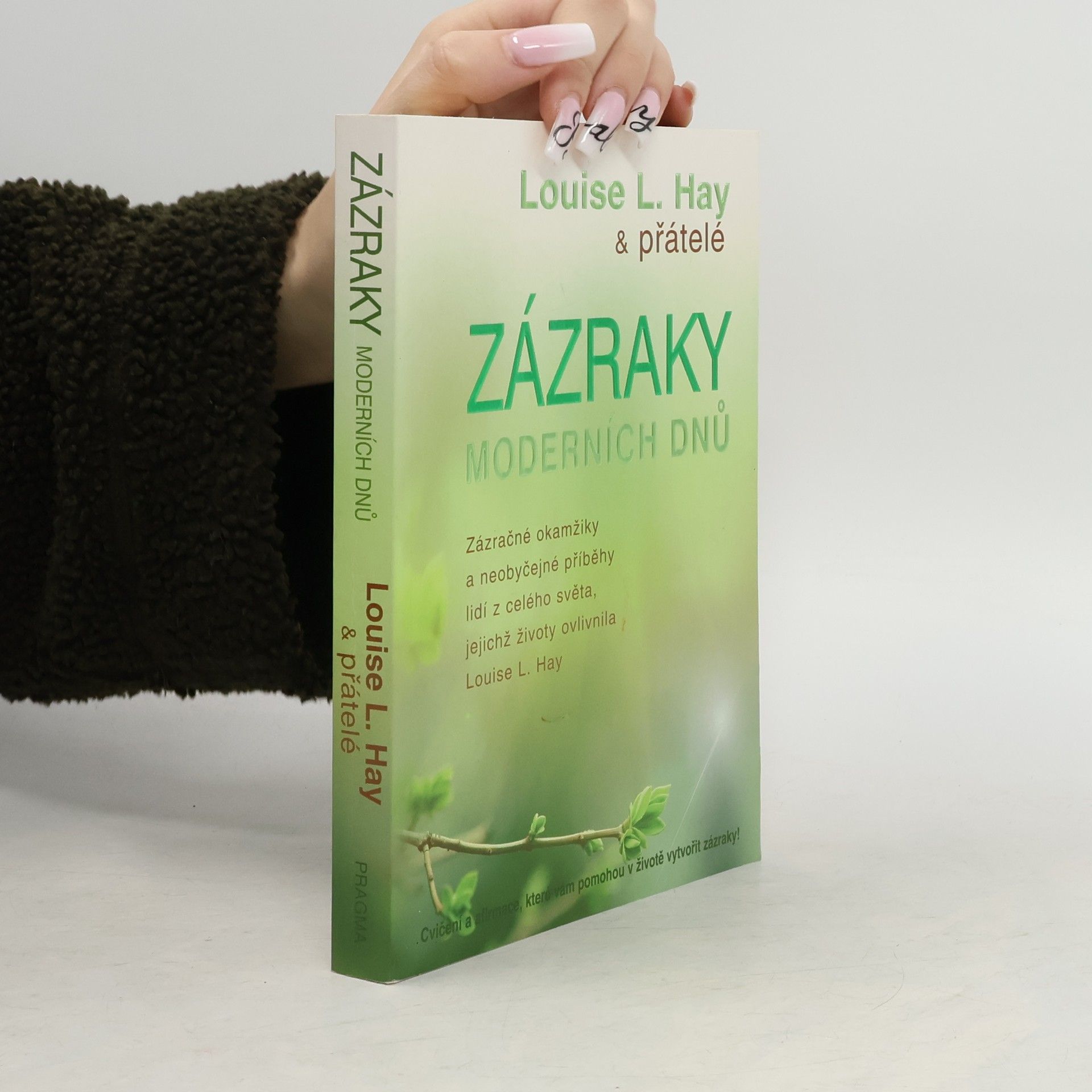 Louise Lynn Hay Zázraky moderních dnů : zázračné okamžiky a neobyčejné příběhy lidí z celého světa, jejichž životy ovlivnila Louise L. Hay