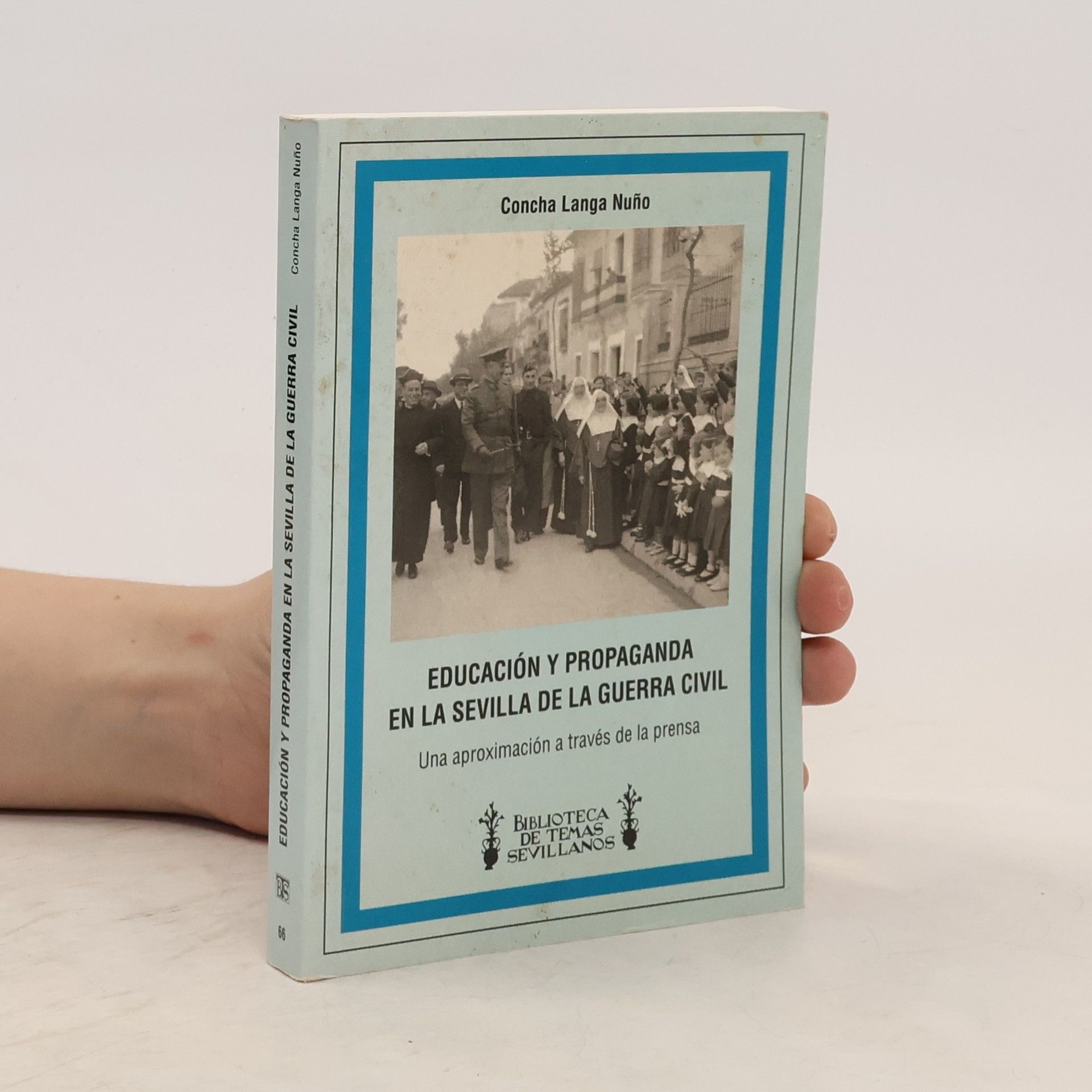 Concha Langa Nuño Biblioteca de Temas Sevillanos - 66: Educación y propaganda en la Sevilla de la Guerra Civil