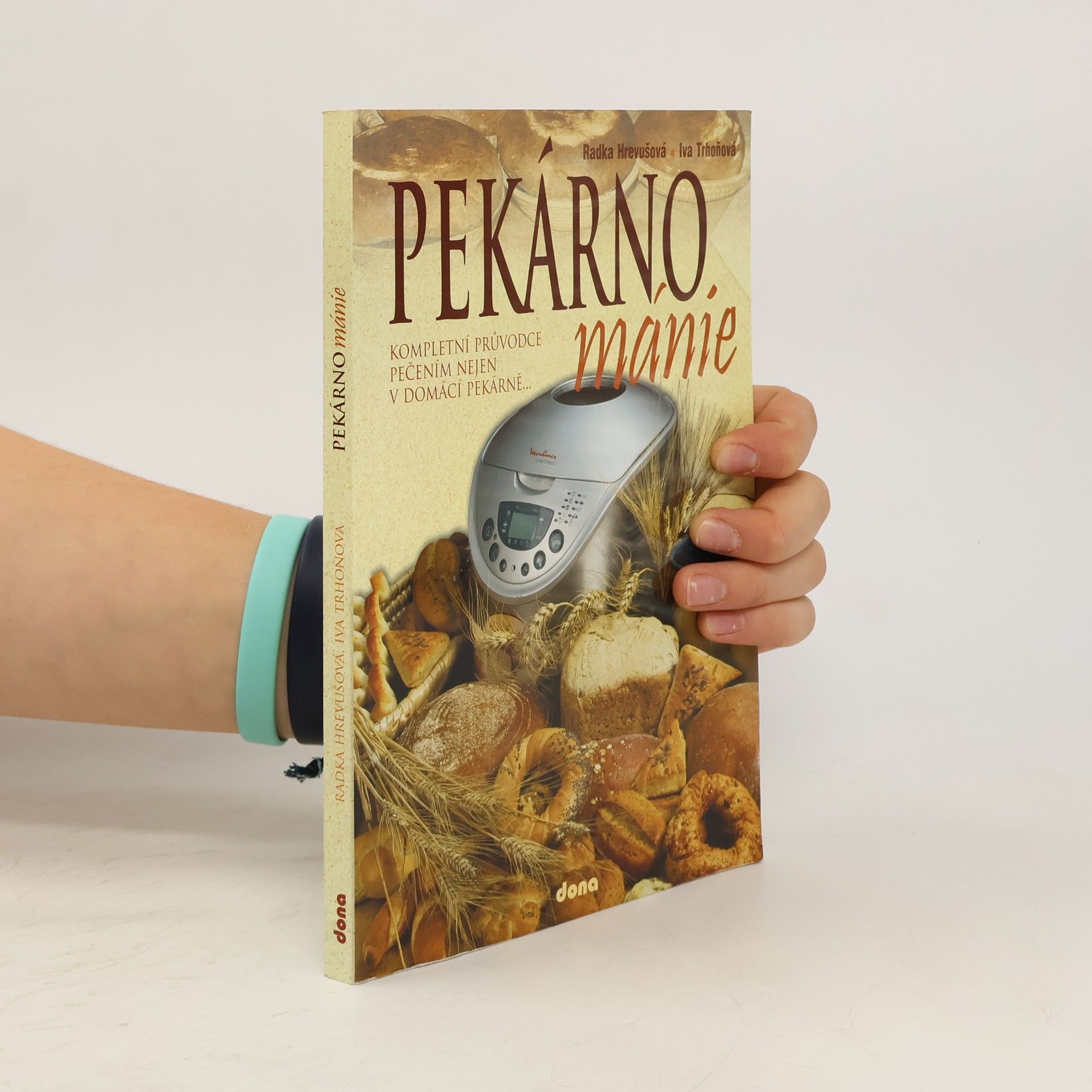 Pekárnománie. Kompletní průvodce pečením nejen v domácí pekárně...