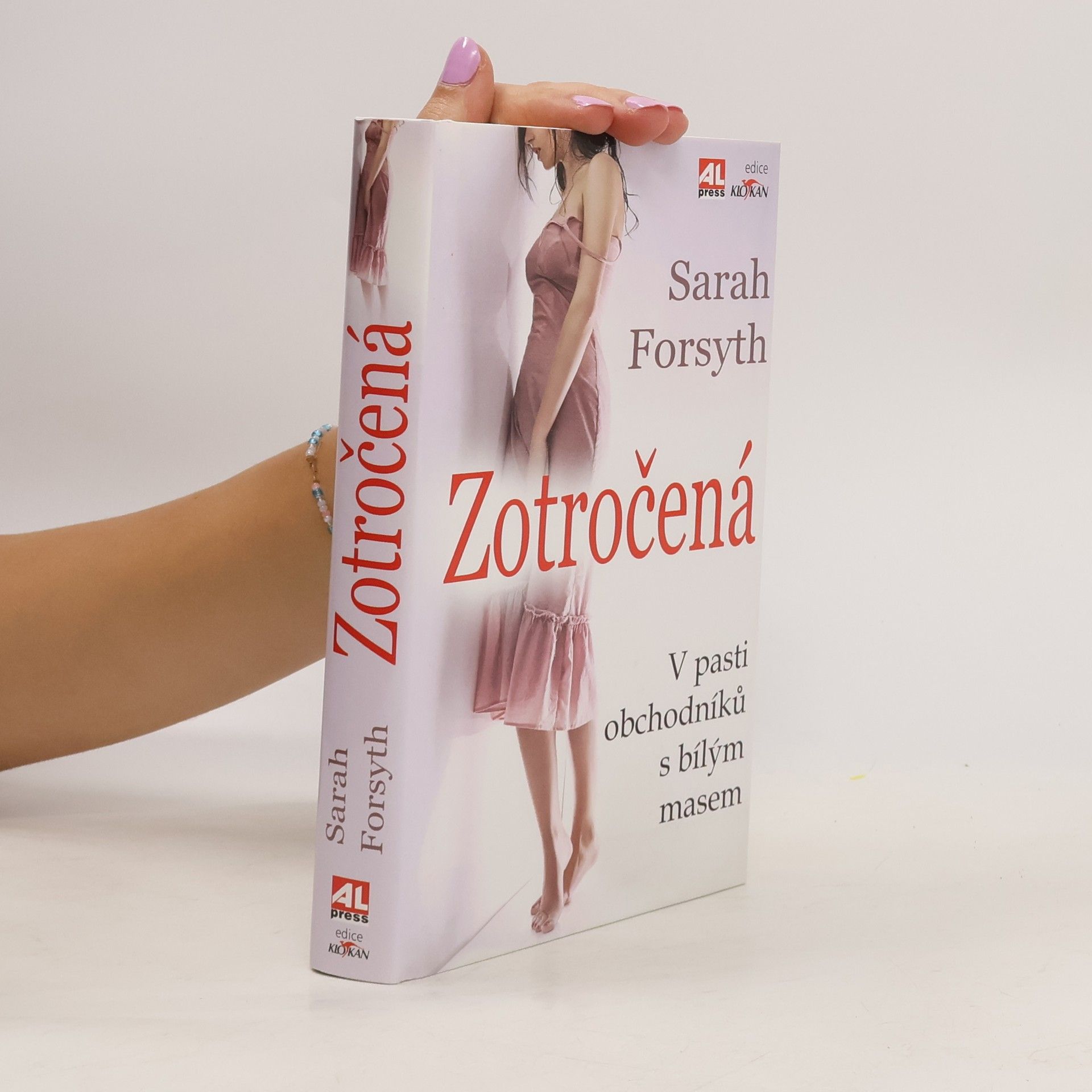 Sarah Forsyth Zotročená : v pasti obchodníků s bílým masem