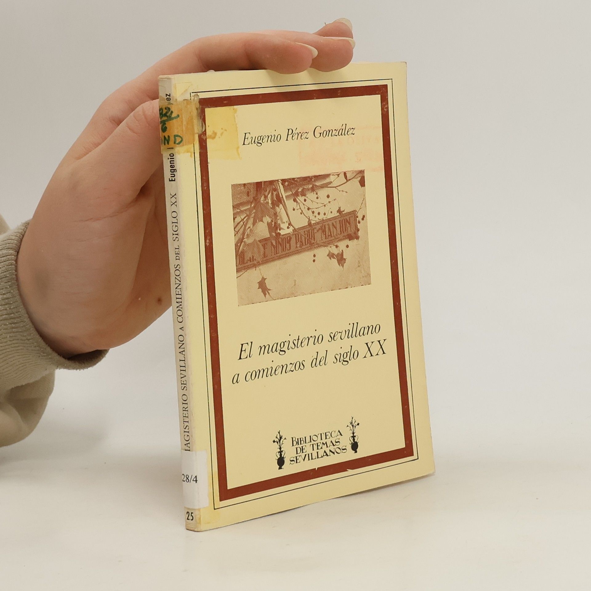 Eugenio Pérez González Biblioteca de temas sevillanos - 25: El magisterio sevillano a comienzos del siglo XX