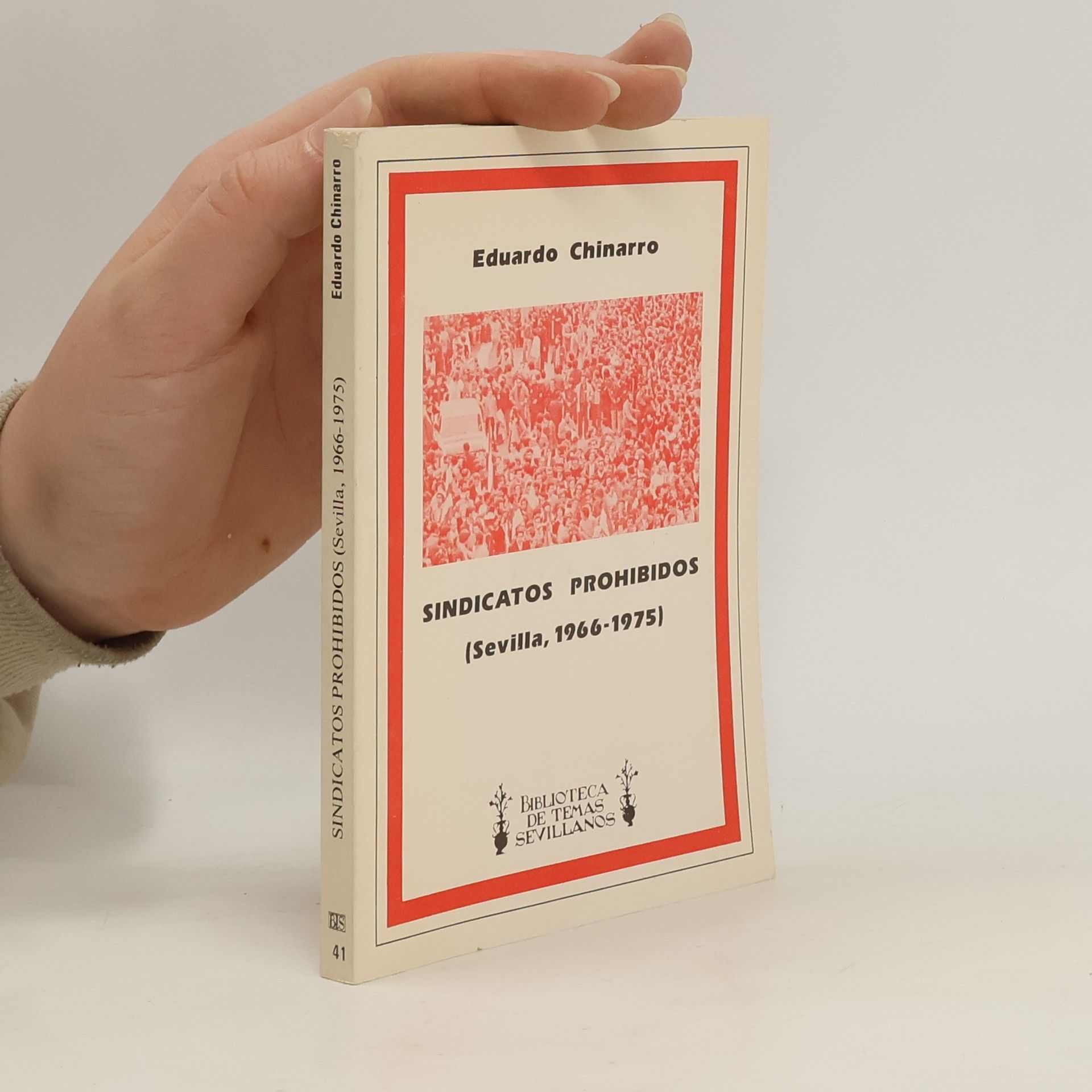 Eduardo Chinarro Di
az Biblioteca de Temas Sevillanos - 41: Sindicatos prohibidos