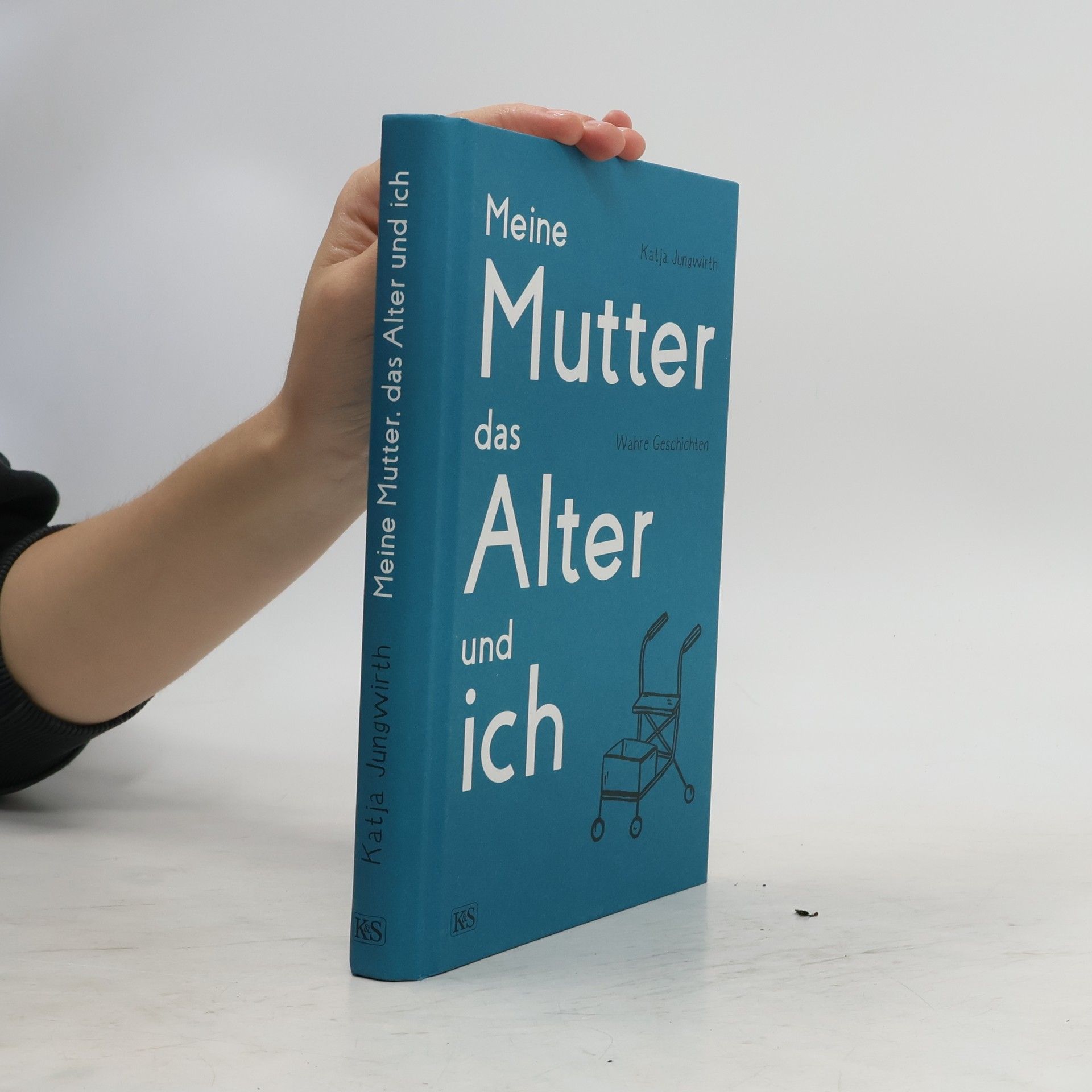 Katja Jungwirth Meine Mutter, das Alter und ich