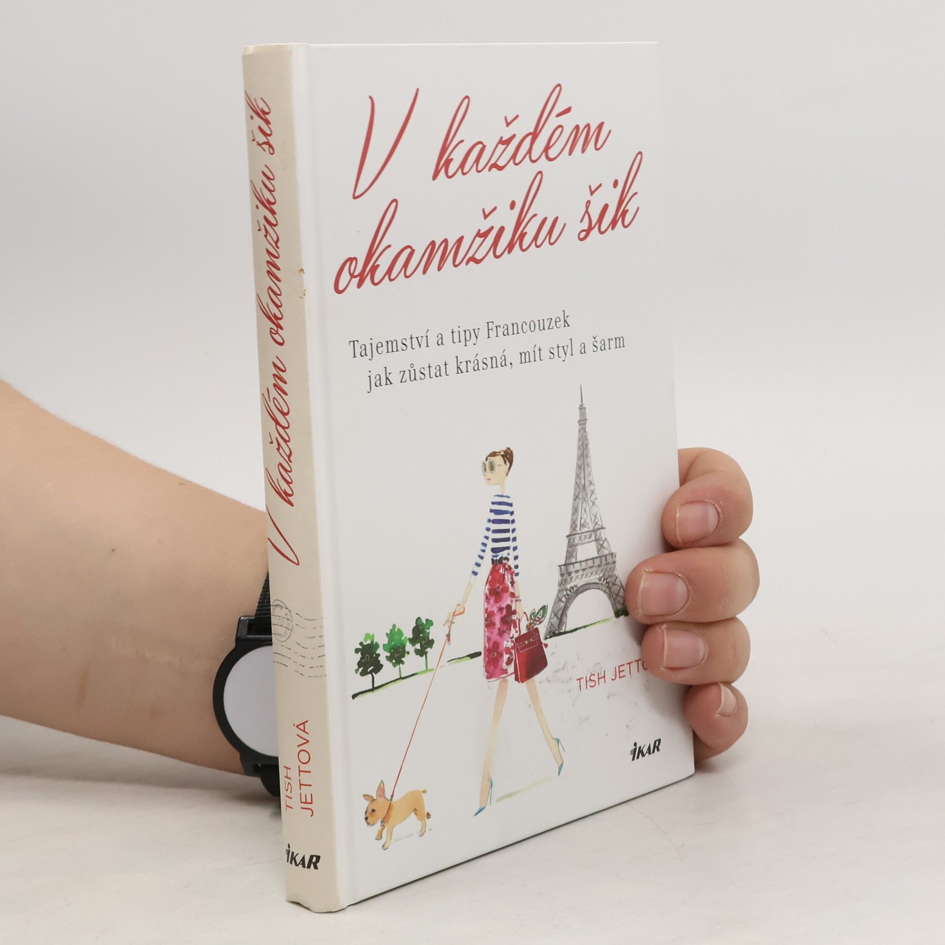 Tish Jett V každém okamžiku šik: Tajemství a tipy Francouzek jak zůstat krásná, mít styl a šarm