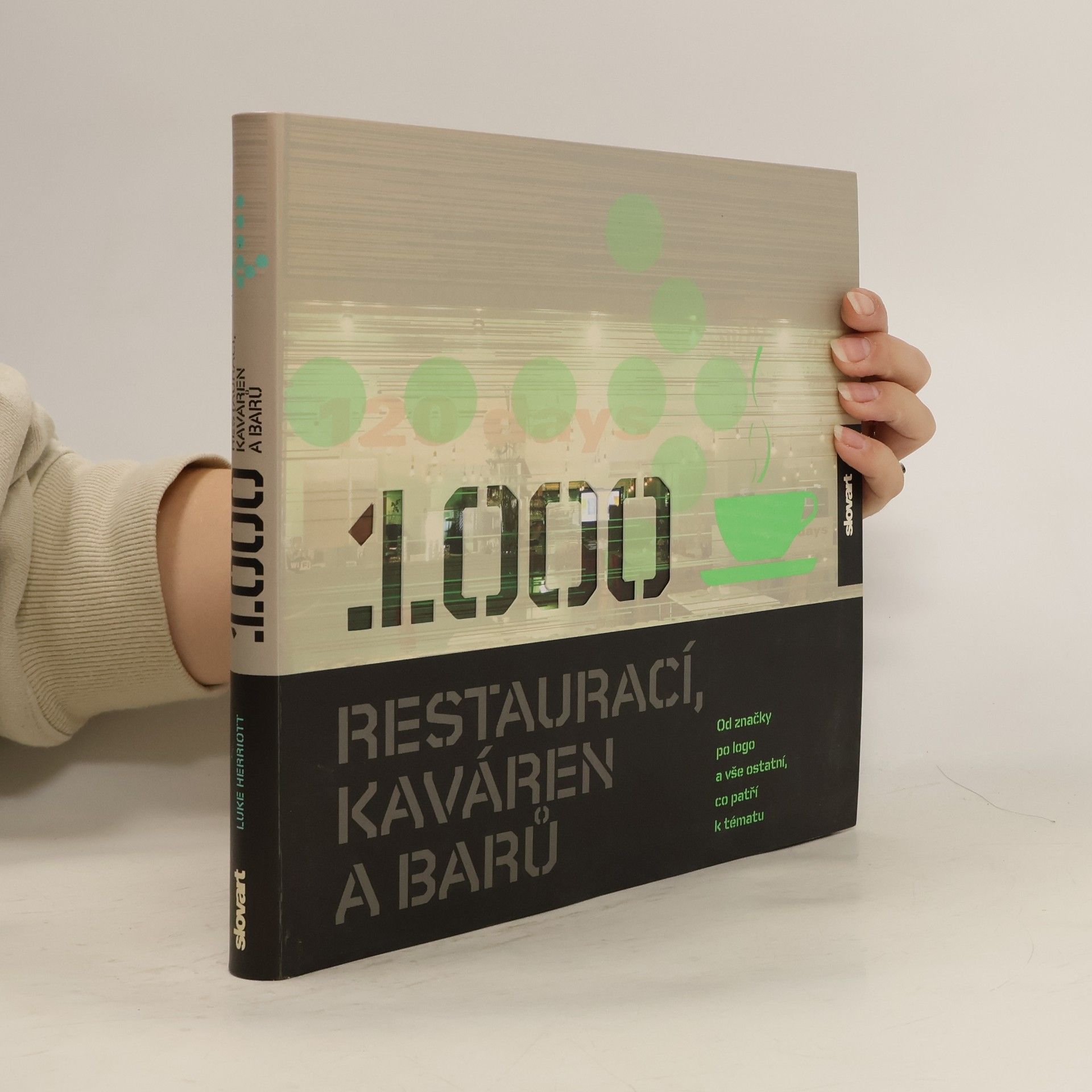 Luke Herriott 1000 restaurací, kaváren a barů : od značky po logo a vše ostatní, co patří k tématu