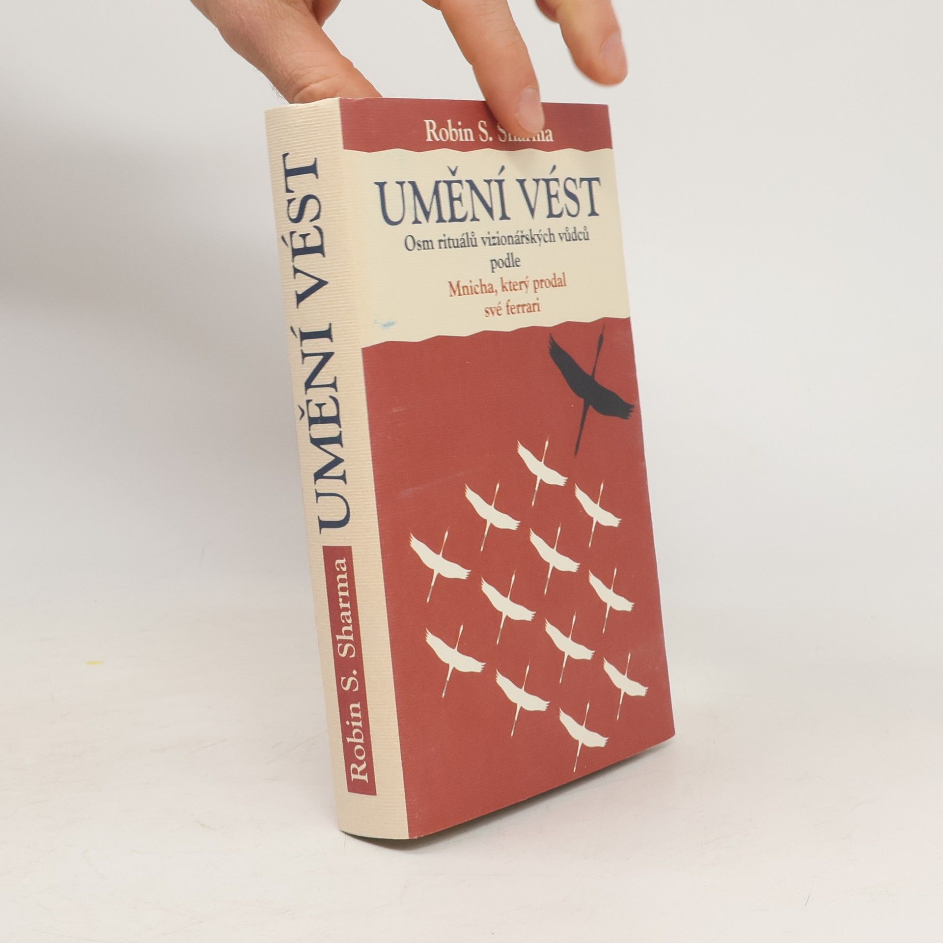 Robin Sharma Umění vést. Osm rituálů vizionářských vůdců podle Mnicha, který prodal své ferrari