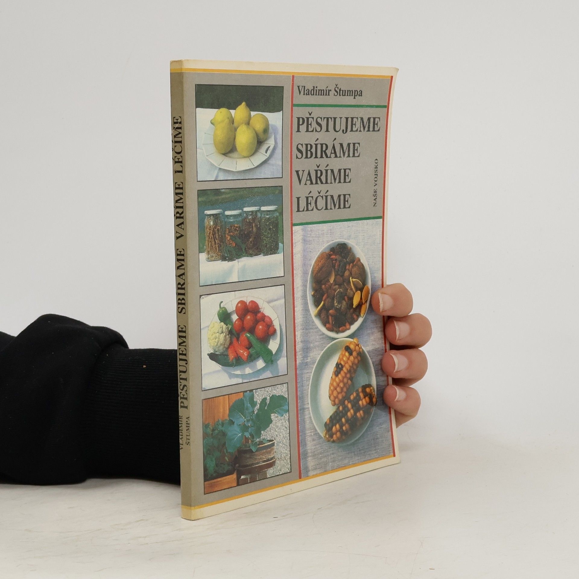 Vladimír Štumpa Pěstujeme, sbíráme, vaříme, léčíme