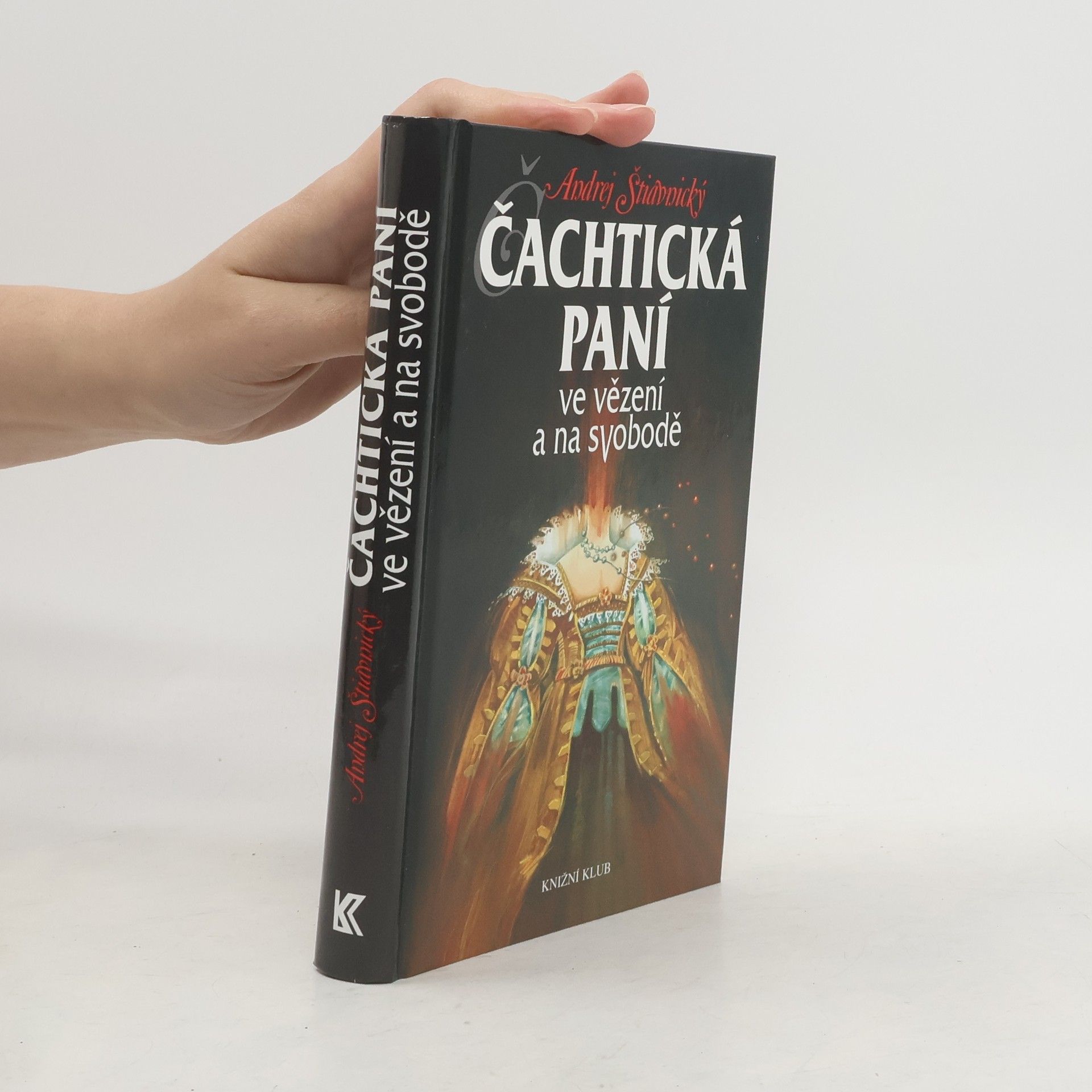 Andrej Štiavnický Čachtická paní ve vězení a na svobodě