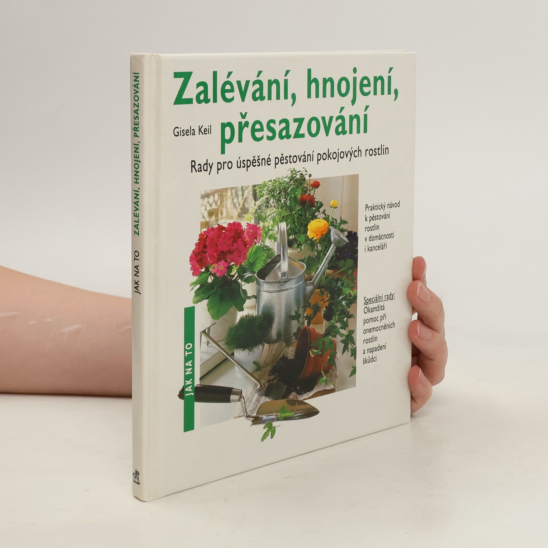 Keil Gisela Zalévání, hnojení, přesazování