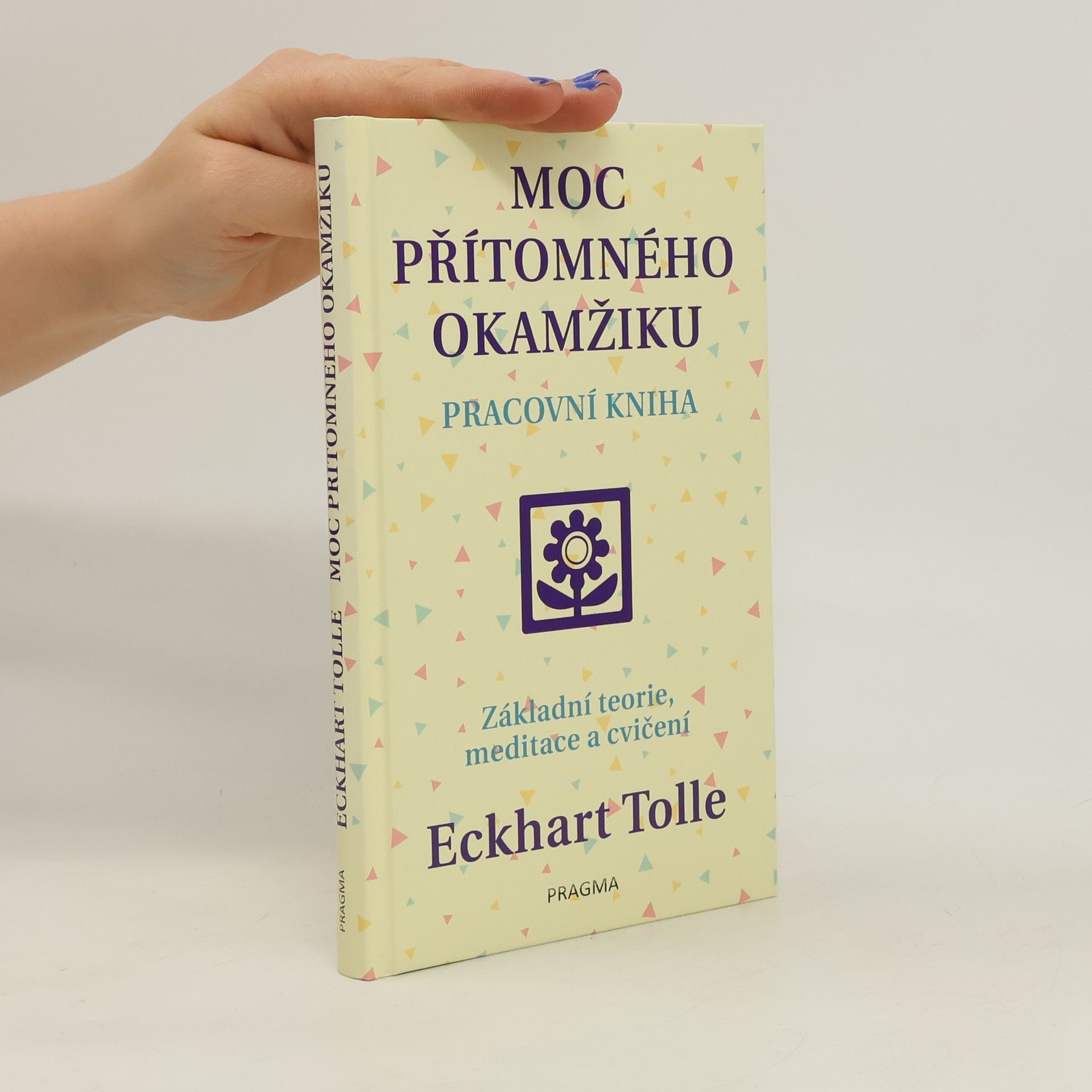 Eckhart Tolle Moc přítomného okamžiku. Pracovní kniha