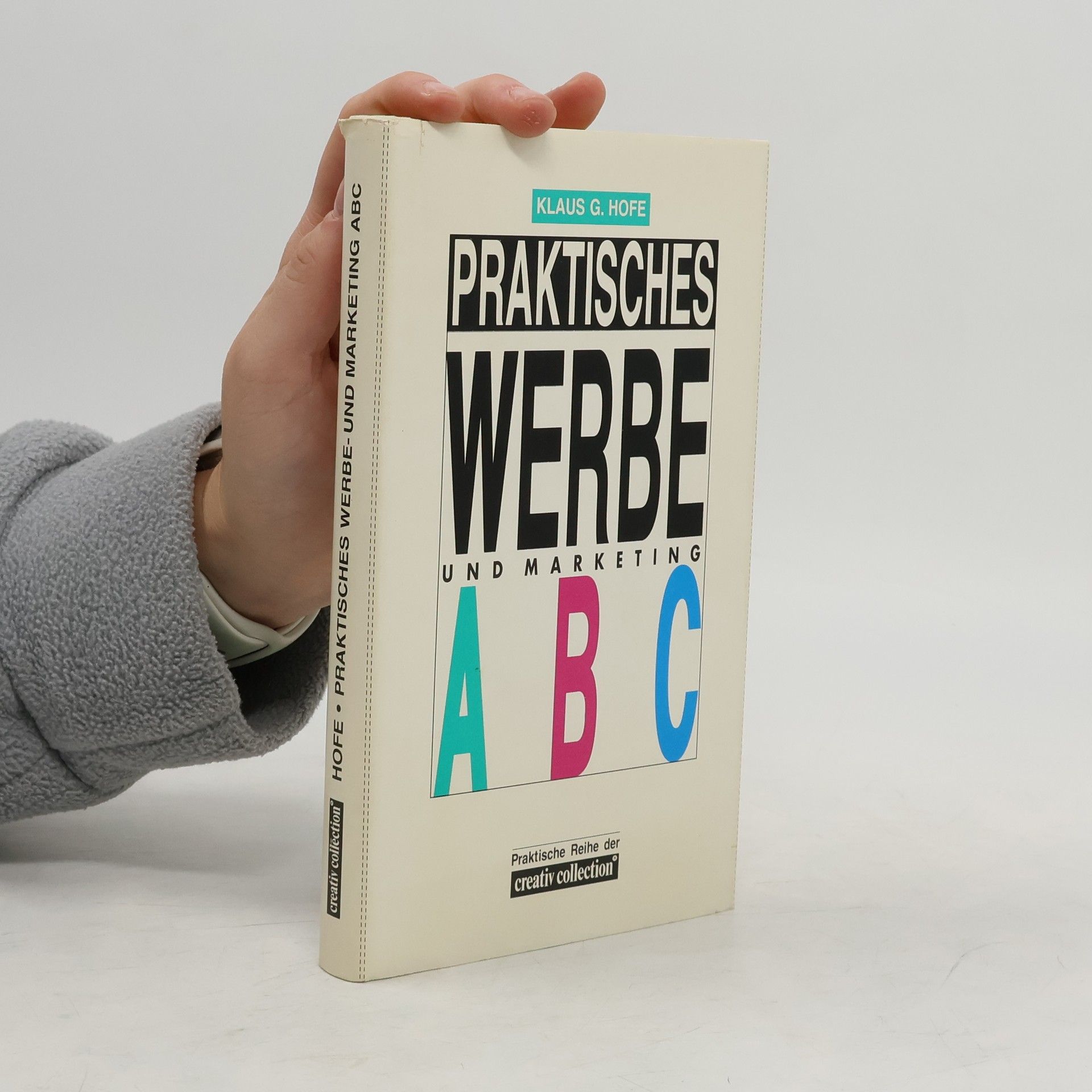 Klaus G. Hofe Praktisches Werbe- und Marketing-ABC