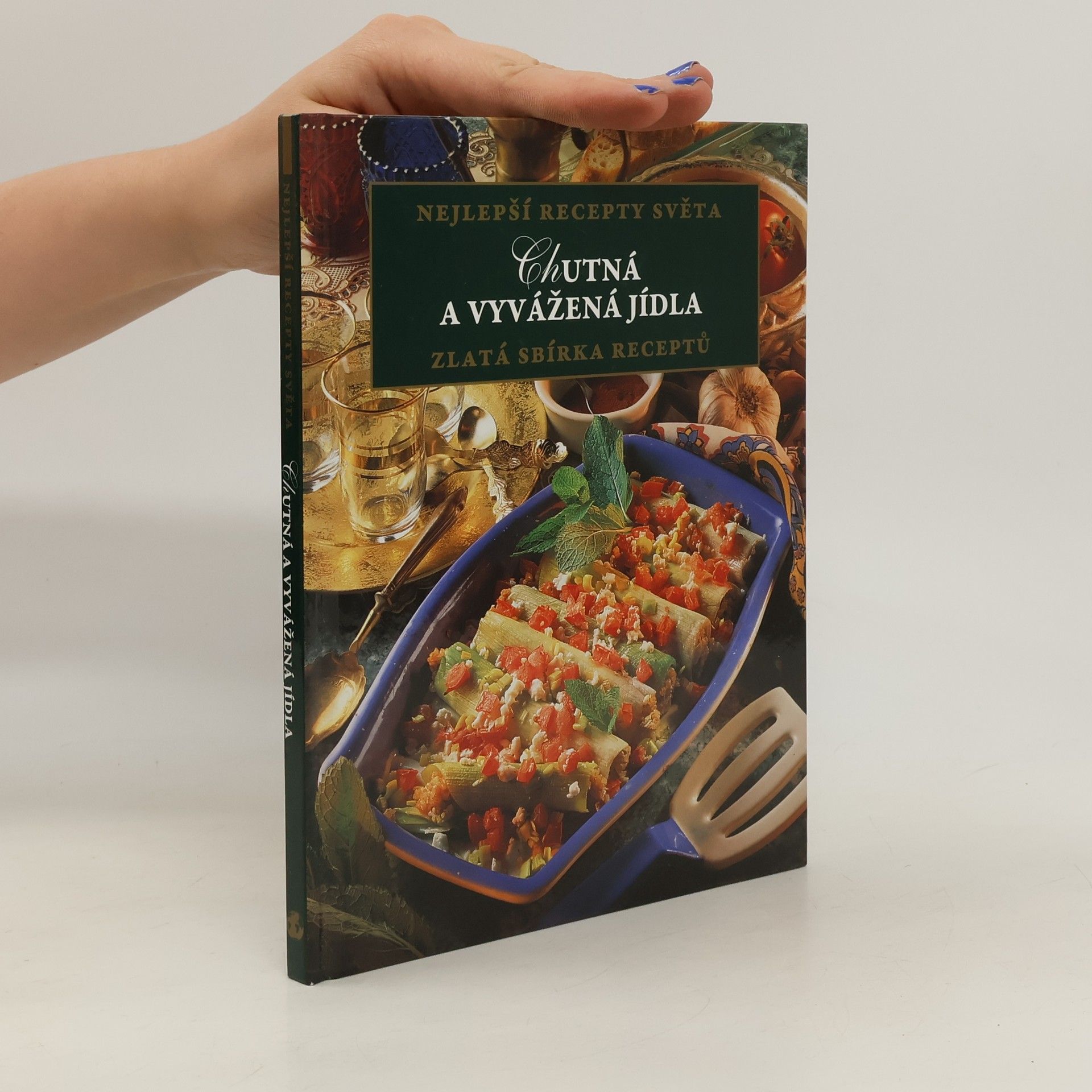 Kolektív autorov Nejlepší recepty světa: Chutná a vyvážená jídla - zlatá sbírka receptů