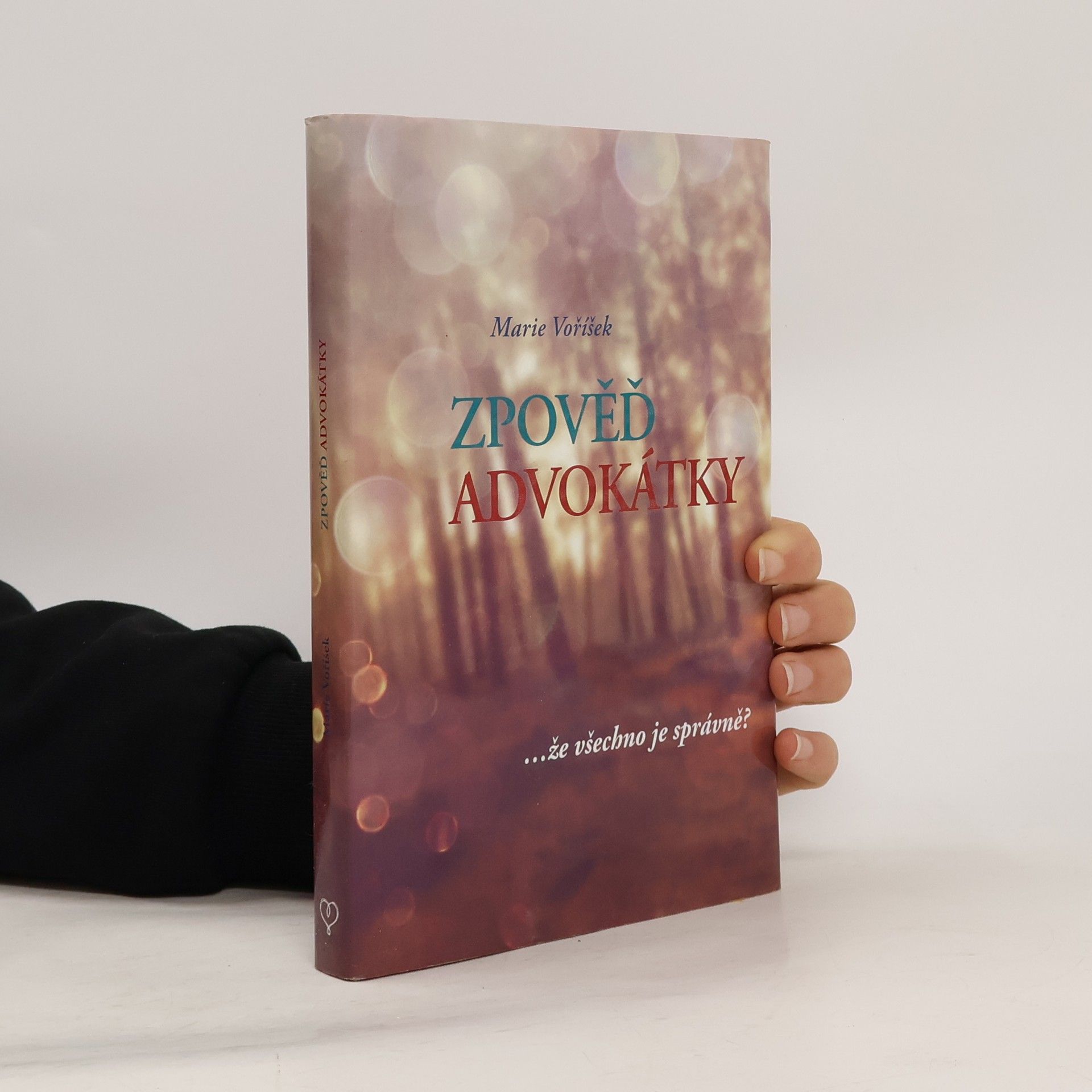 Marie Voříšek Zpověď advokátky: … že všechno je správně?