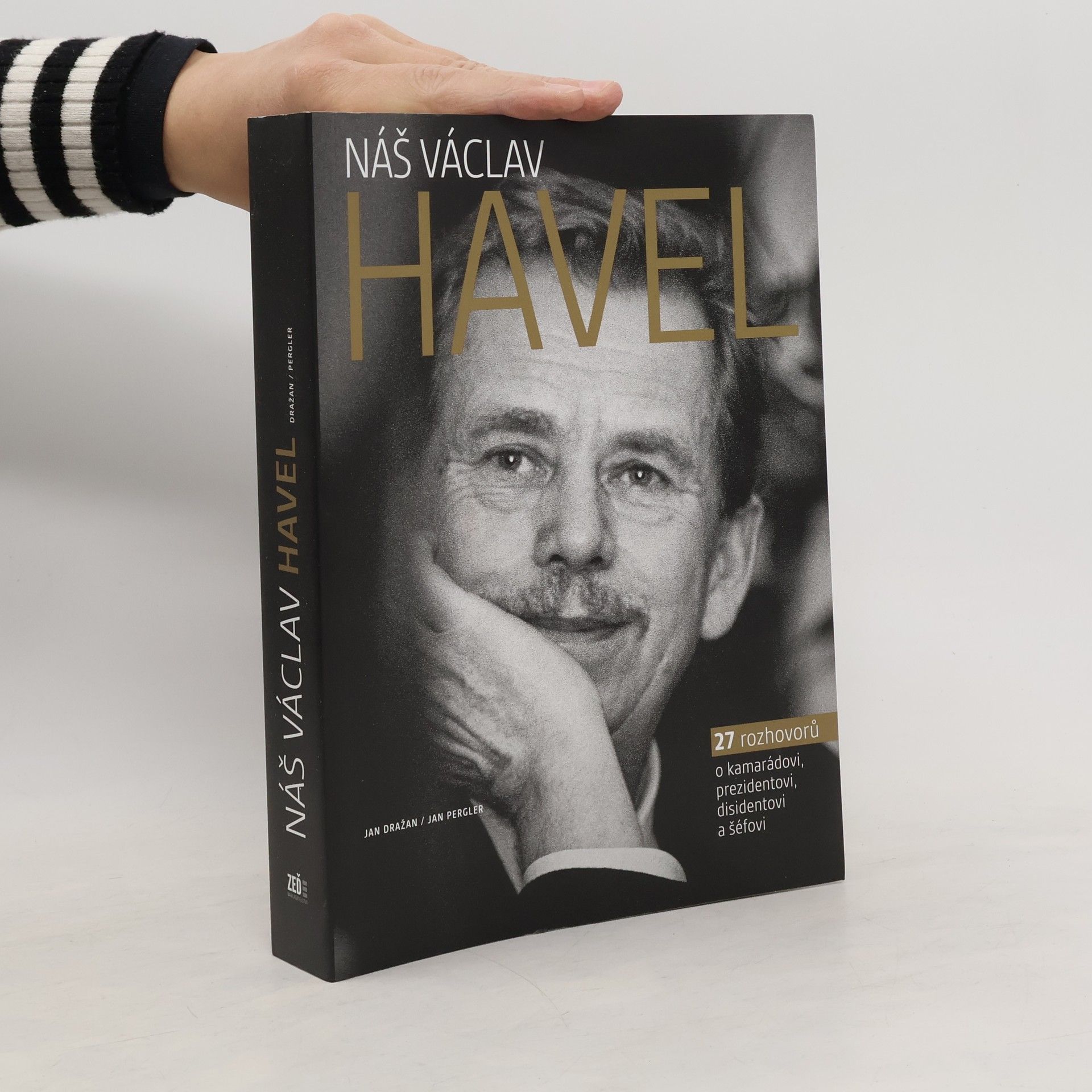 Jan Dražan Náš Václav Havel. 27 rozhovorů o kamarádovi, prezidentovi, disidentovi a šéfovi