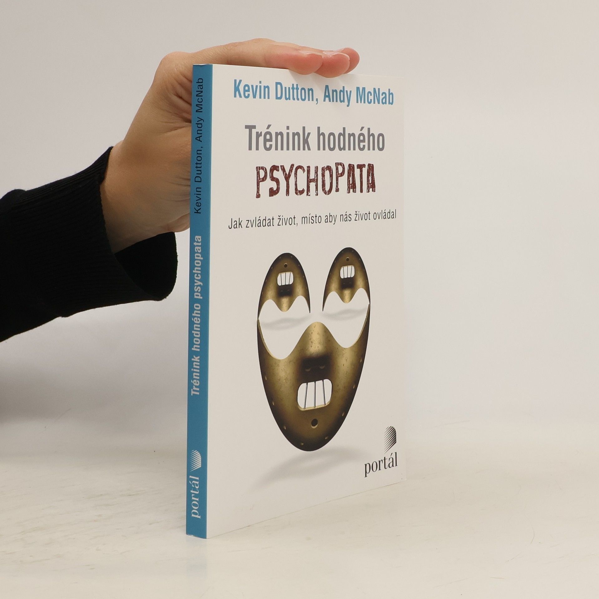 Trénink hodného psychopata : jak zvládat život, místo aby nás život ovládal