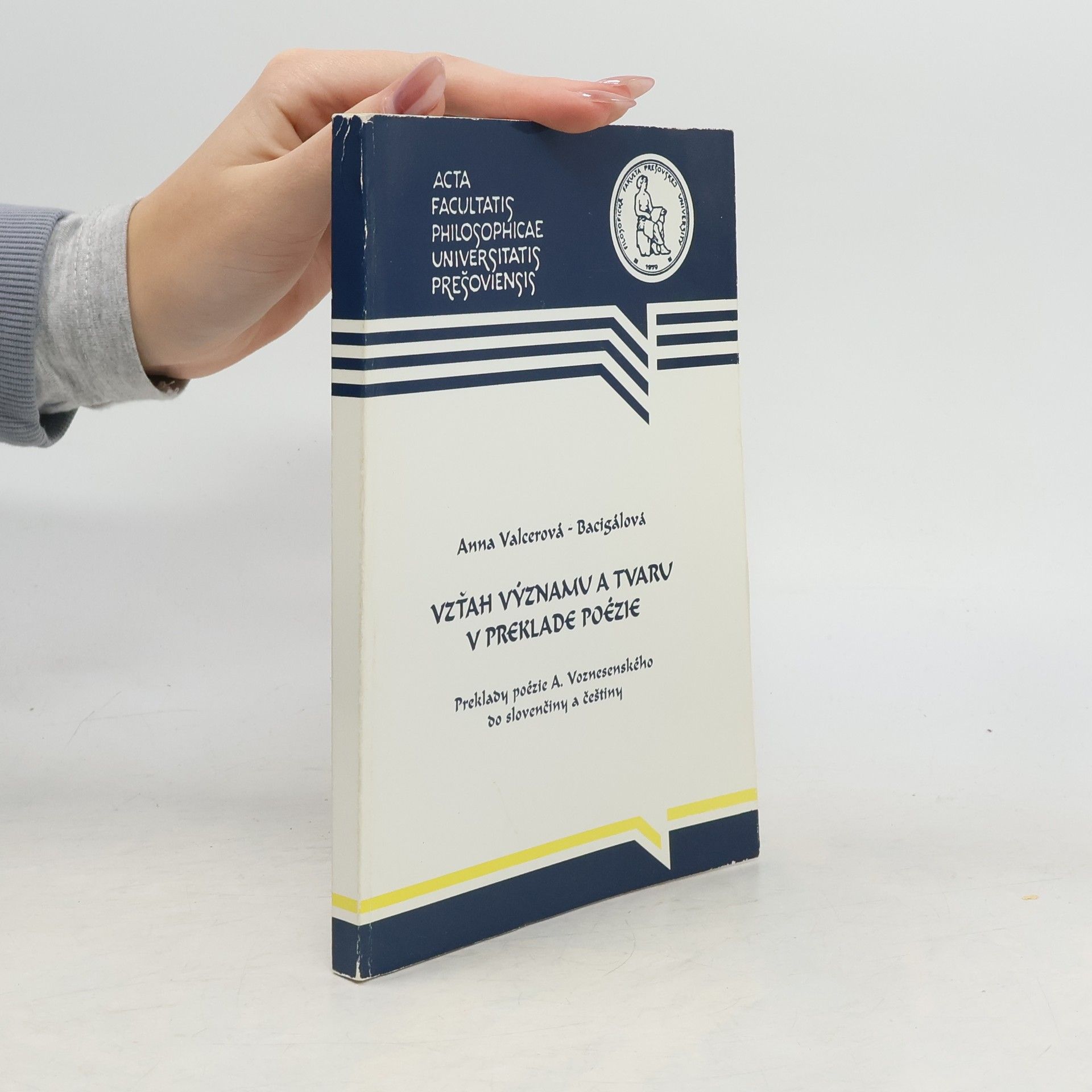 Anna Valcerová-Bacigálová Vzťah významu a tvaru v preklade poézie