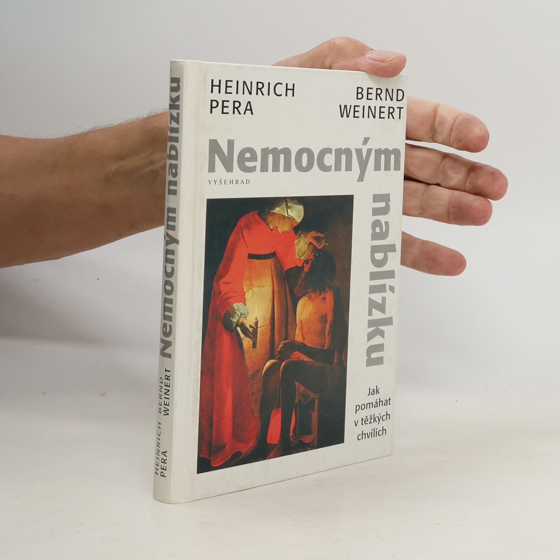 Heinrich Pera Nemocným nablízku : jak pomáhat v těžkých chvílích