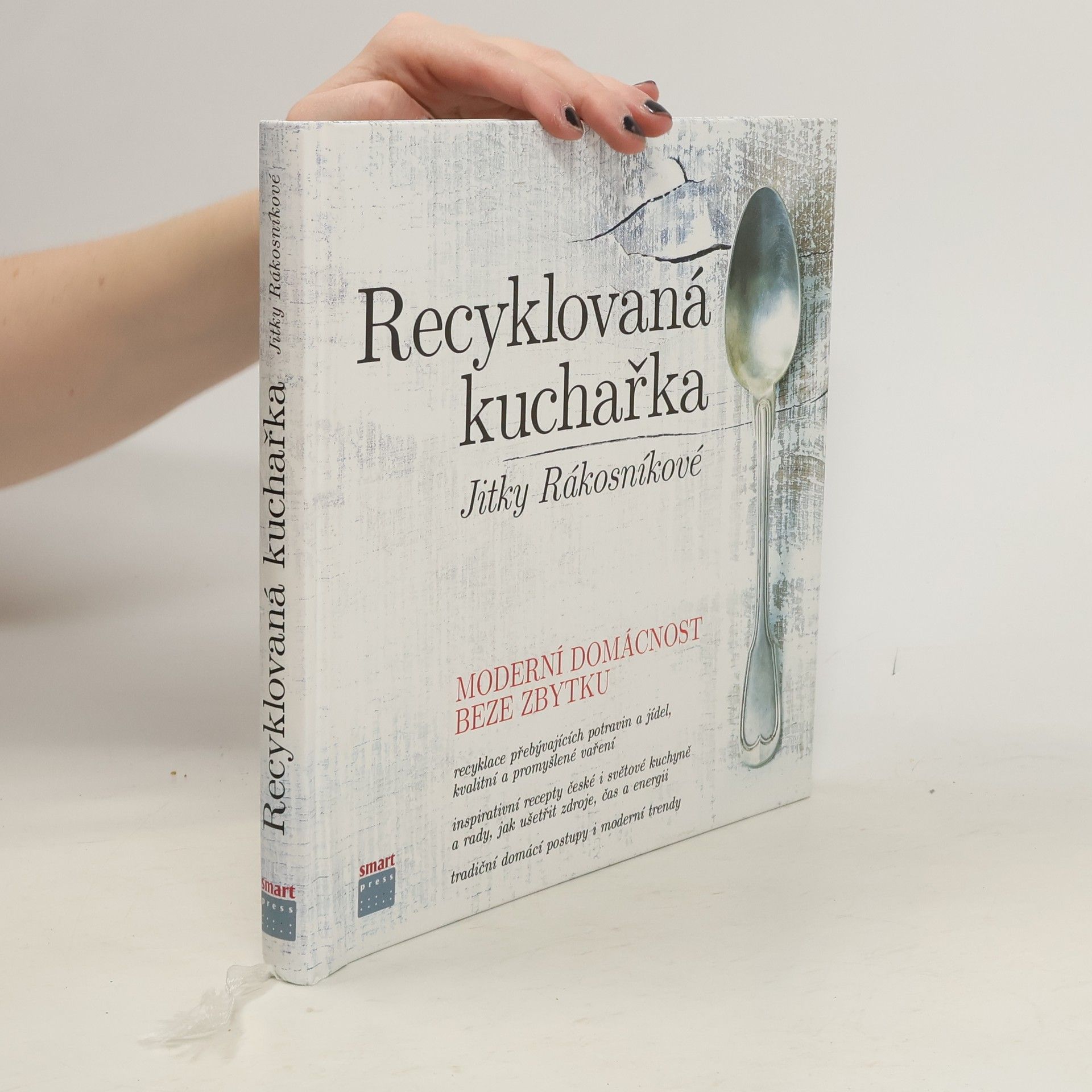 Jitka Rákosníková Recyklovaná kuchařka Jitky Rákosníkové. Moderní domácnost beze zbytku