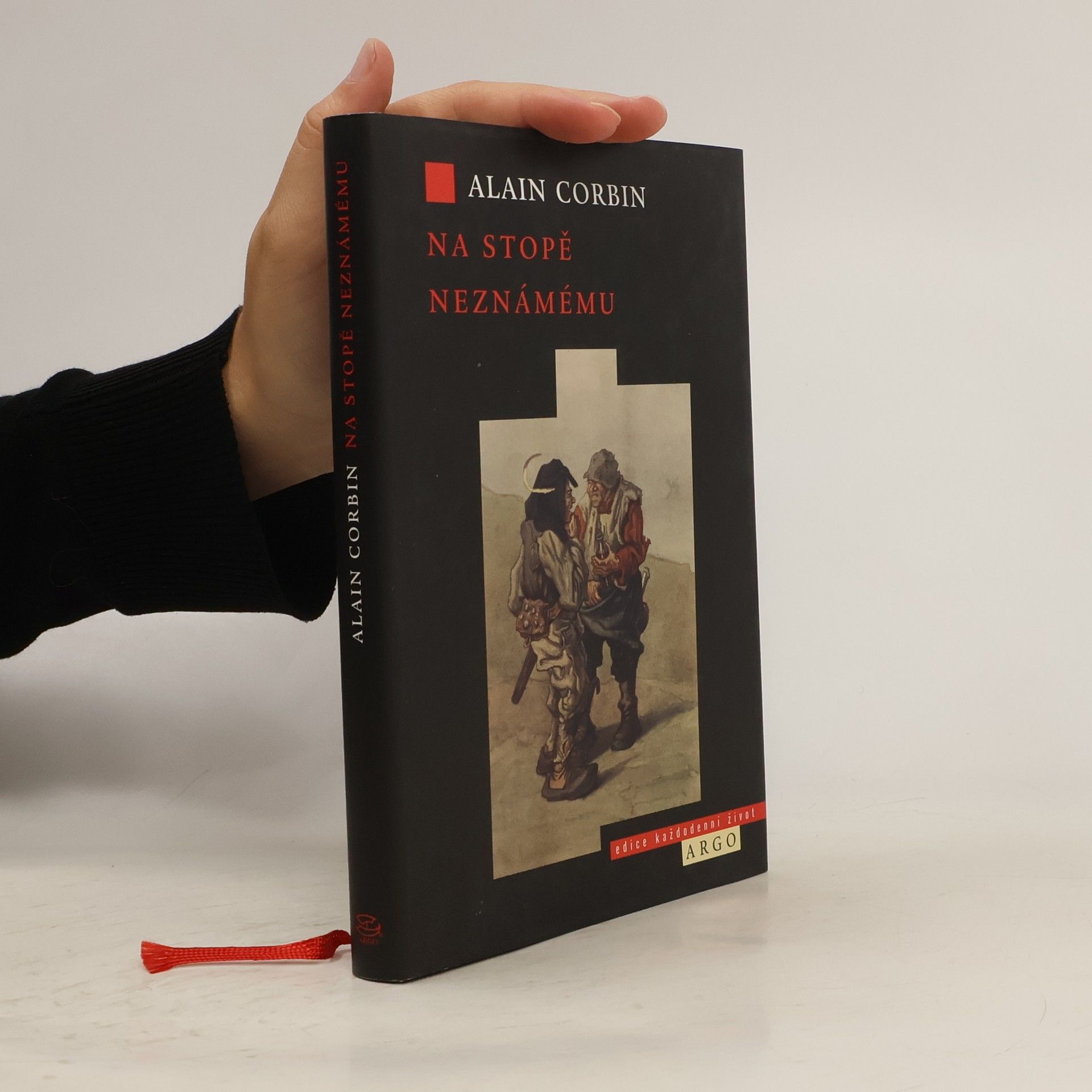 Alain Corbin Na stopě neznámému: Znovunalezený svět Louise-Françoise Pinagota 1798-1876