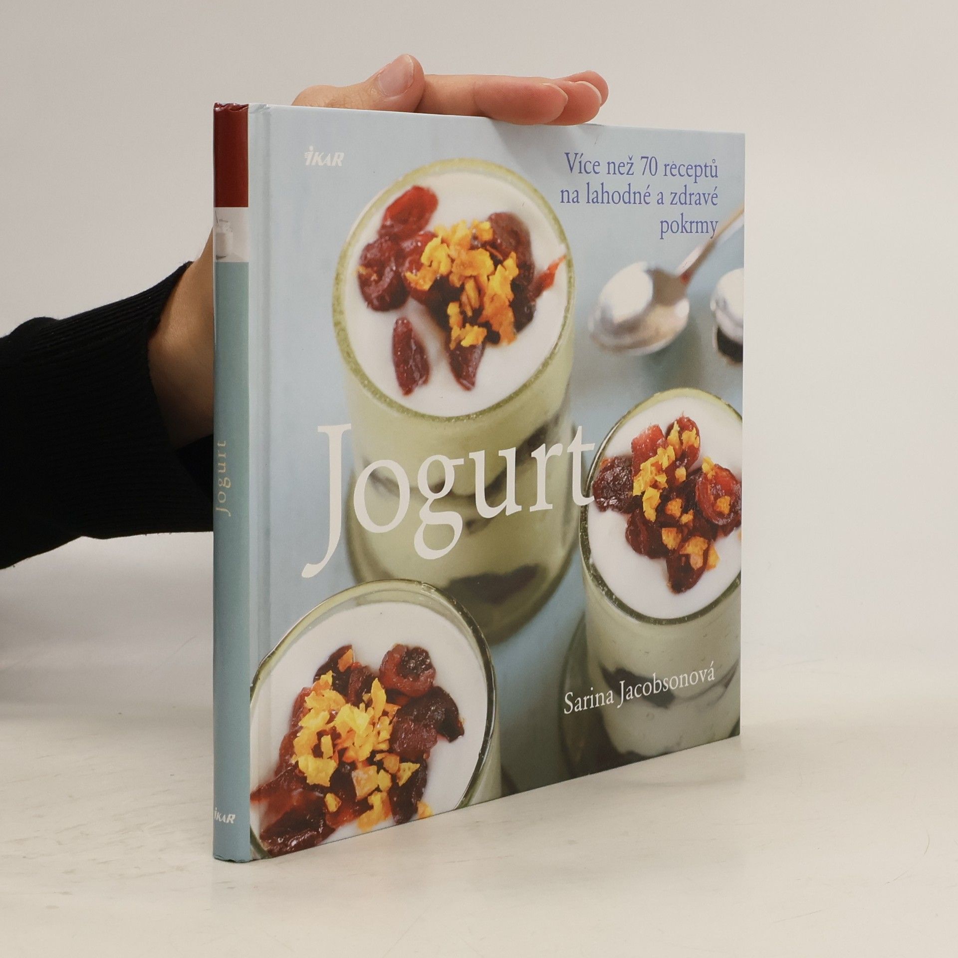 Sarina Jacobson Jogurt: Více než 70 receptů na lahodné a zdravé pokrmy