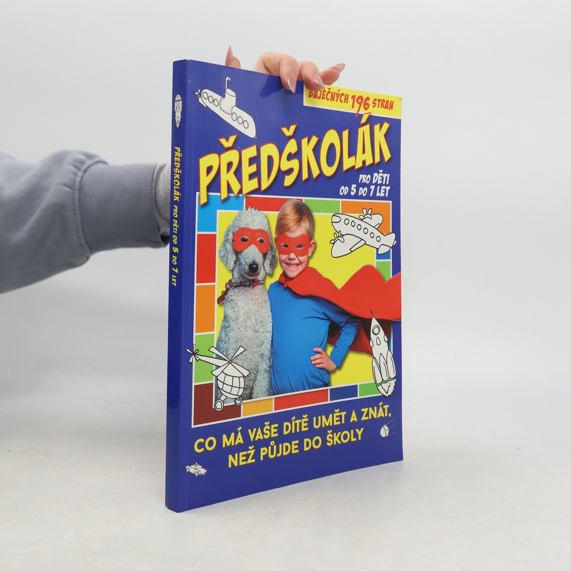 Kolektiv autorů Předškolák: Co má vaše dítě umět a znát, než půjde do školy
