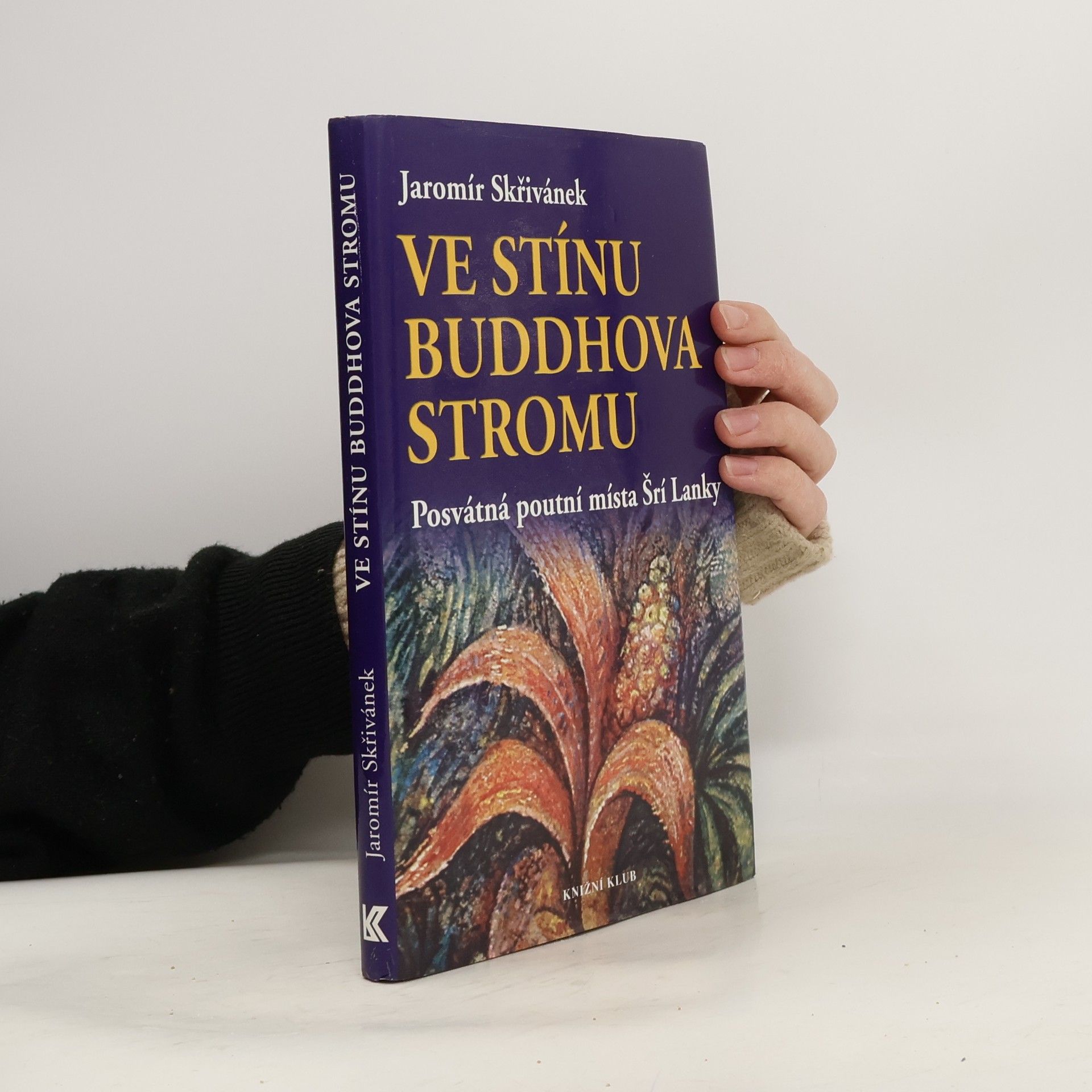 Ve stínu Buddhova stromu. Posvátná poutní místa Šrí Lanky