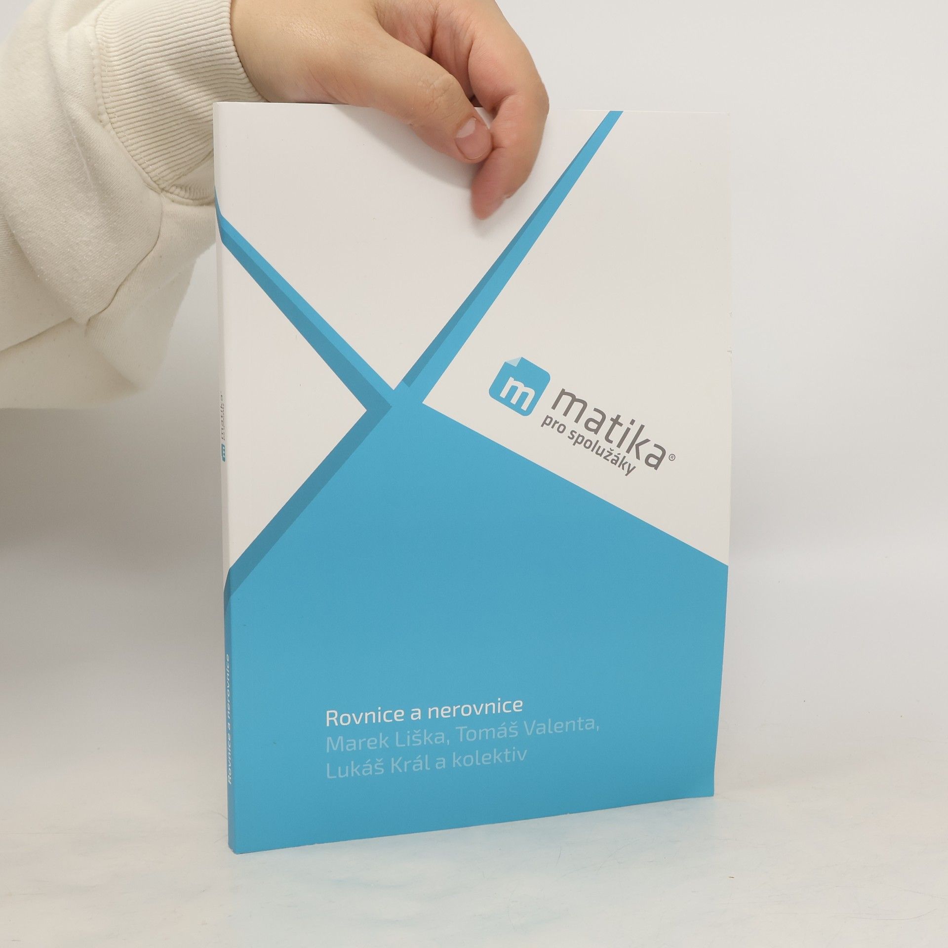 Marek Liška Matika pro spolužáky. Rovnice a nerovnice.