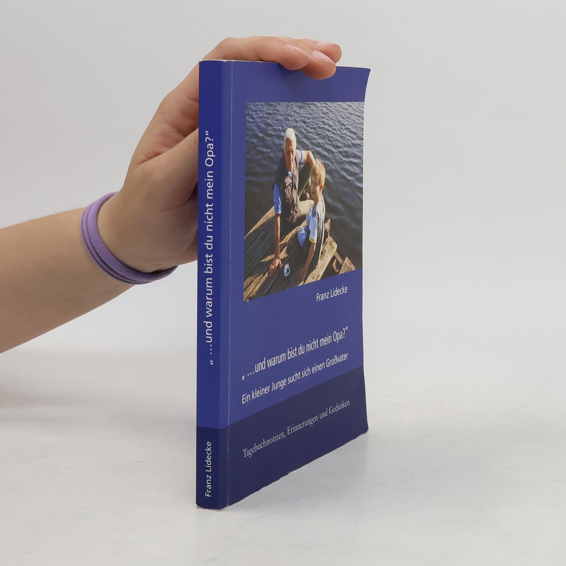 "...und warum bist Du nicht mein Opa?"