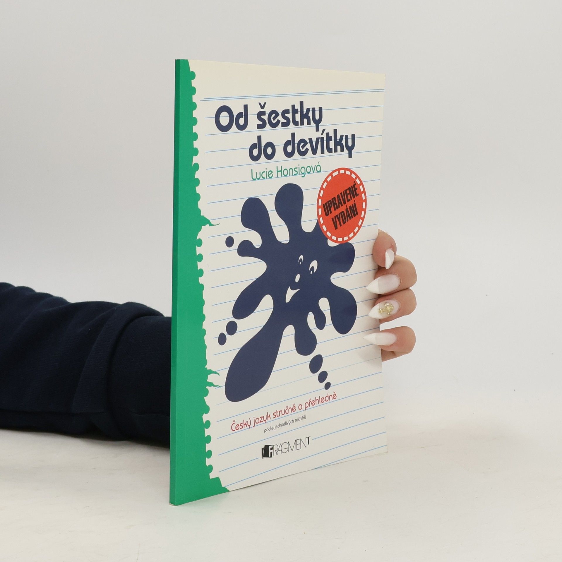 Lucie Honsigová Od šestky do devítky: český jazyk stručně a přehledně podle jednotlivých ročníků