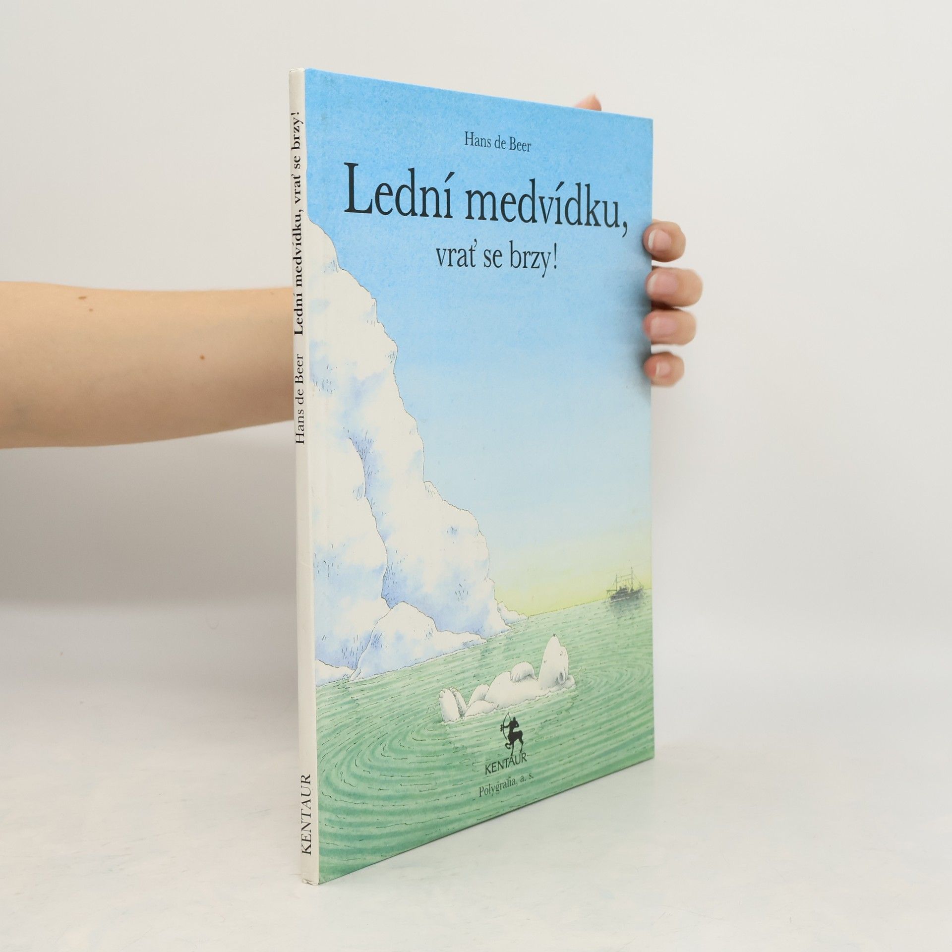 Hans De Beer Lední medvídku, vrať se brzy!