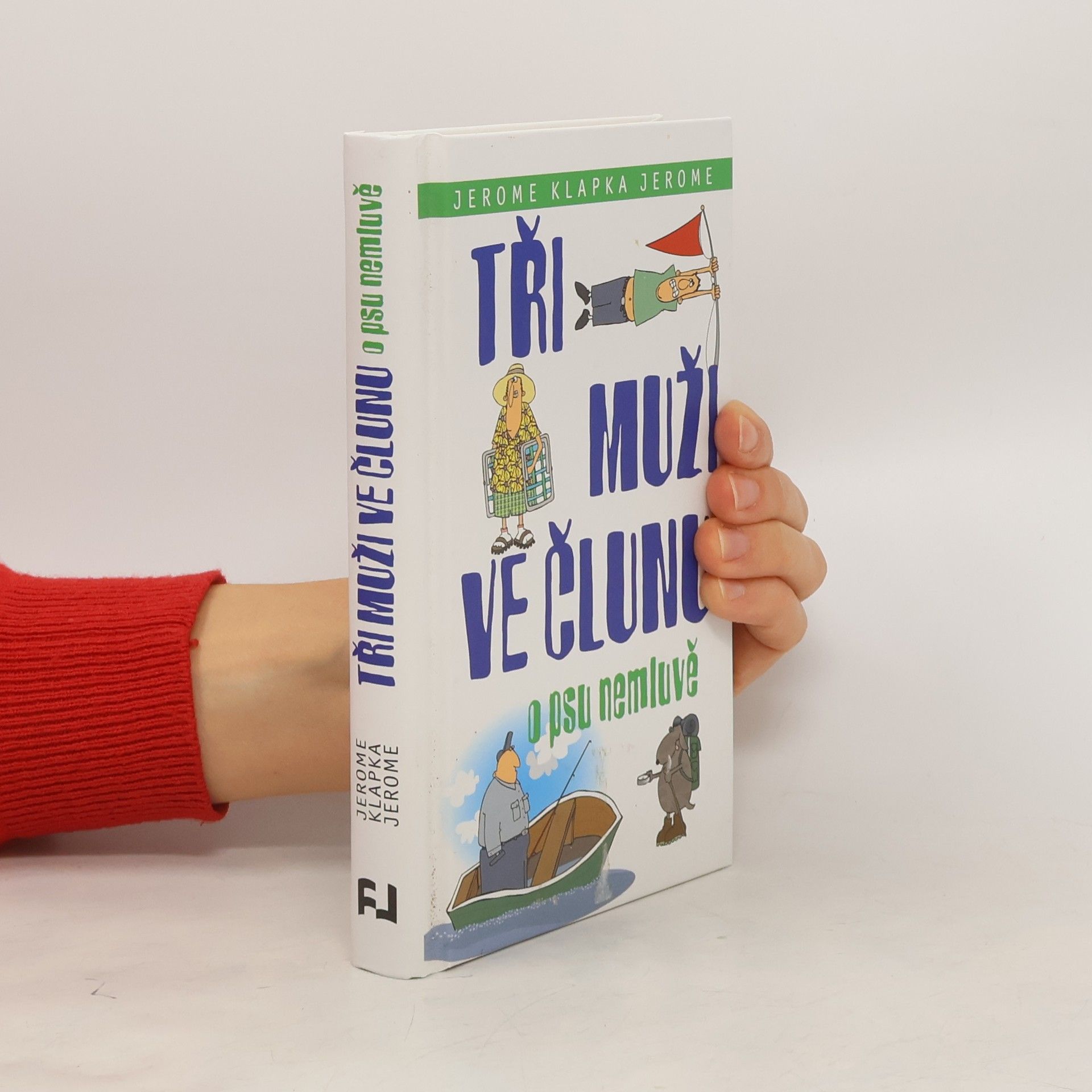 Jerome Klapka Jerome Tři muži ve člunu. O psu nemluvě