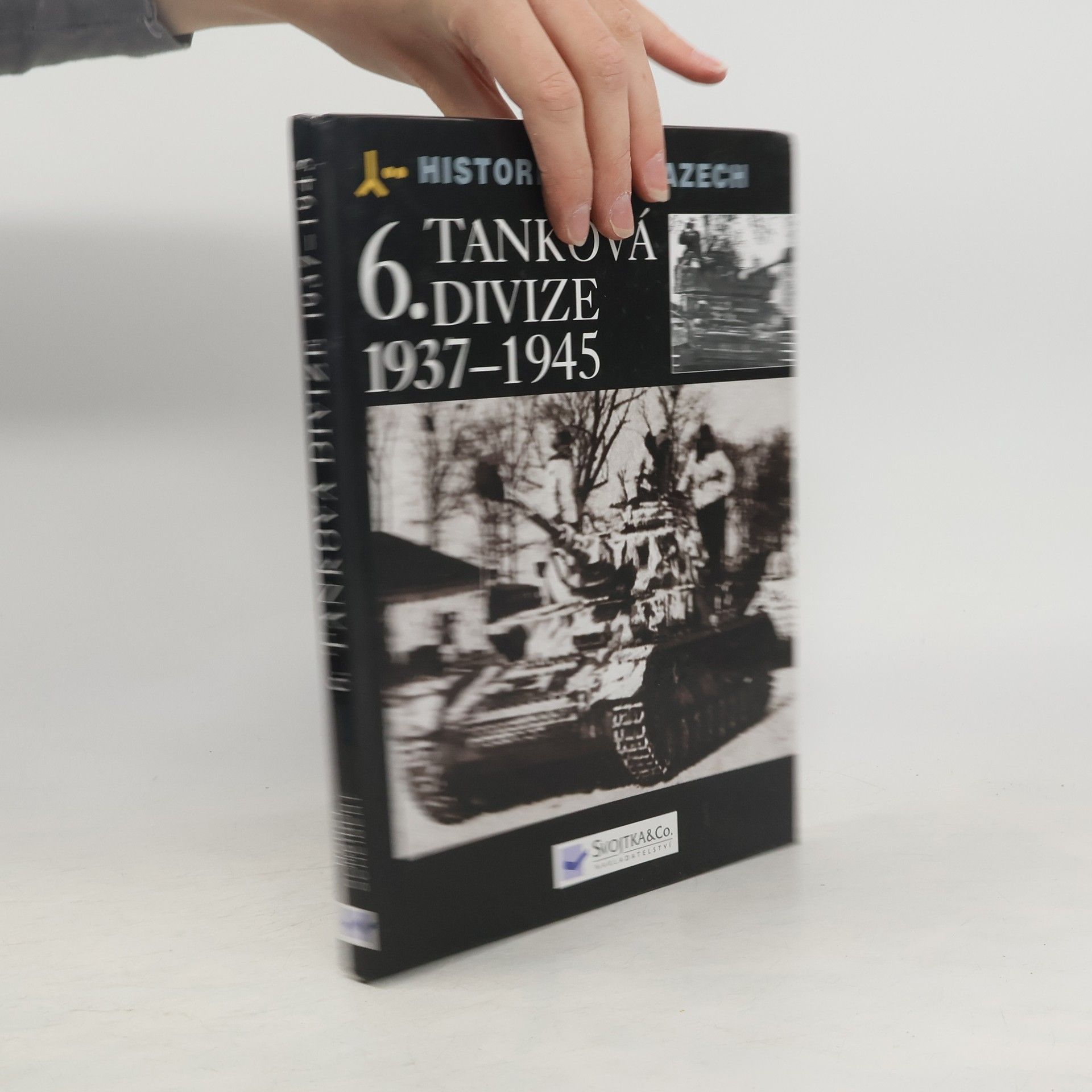 Horst Scheibert 6. tanková divize 1937-1945 : výzbroj, nasazení, vojsko